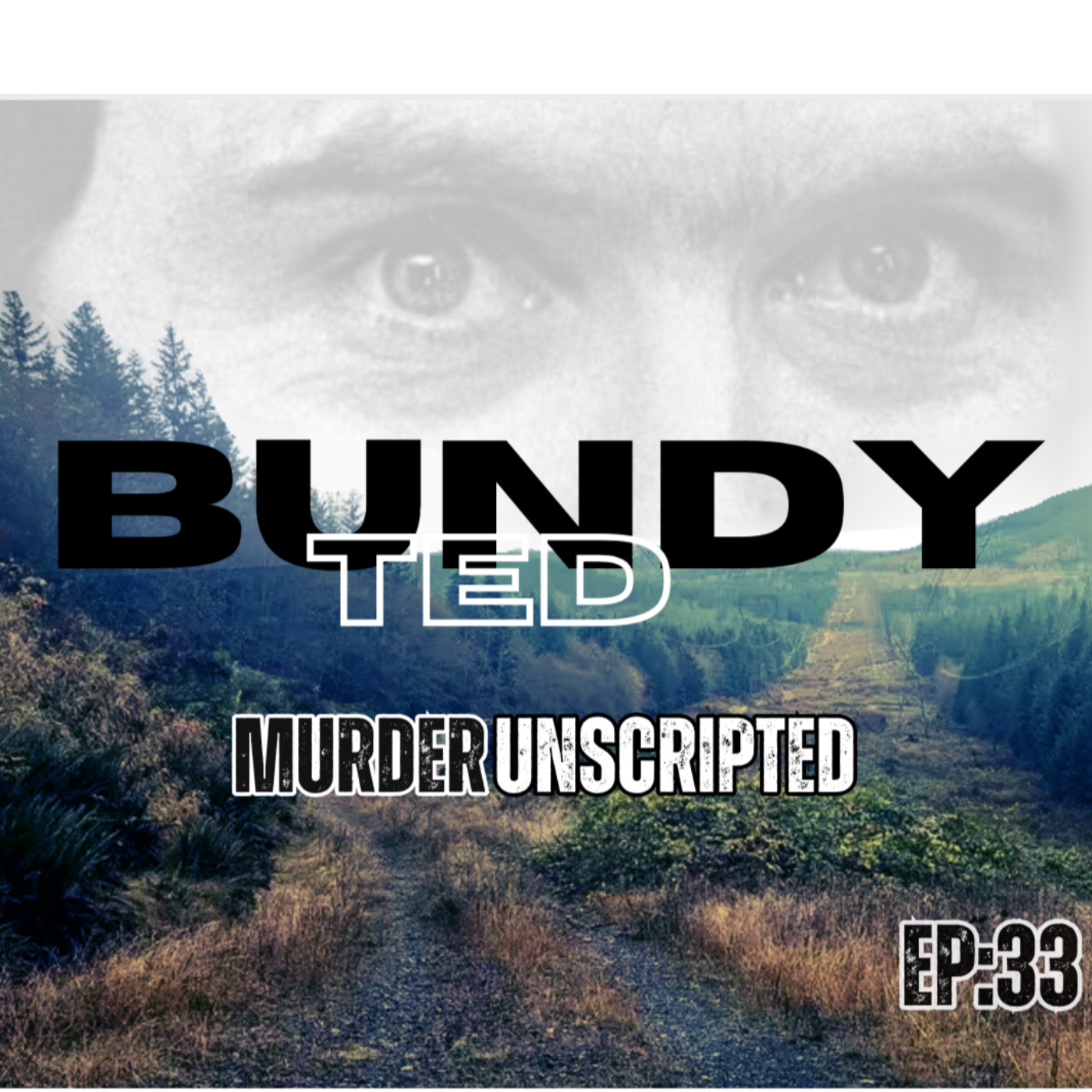 Ep:33 - The Life & Times of Ted Bundy - AMERICA'S MOST NOTORIOUS SERIAL KILLER