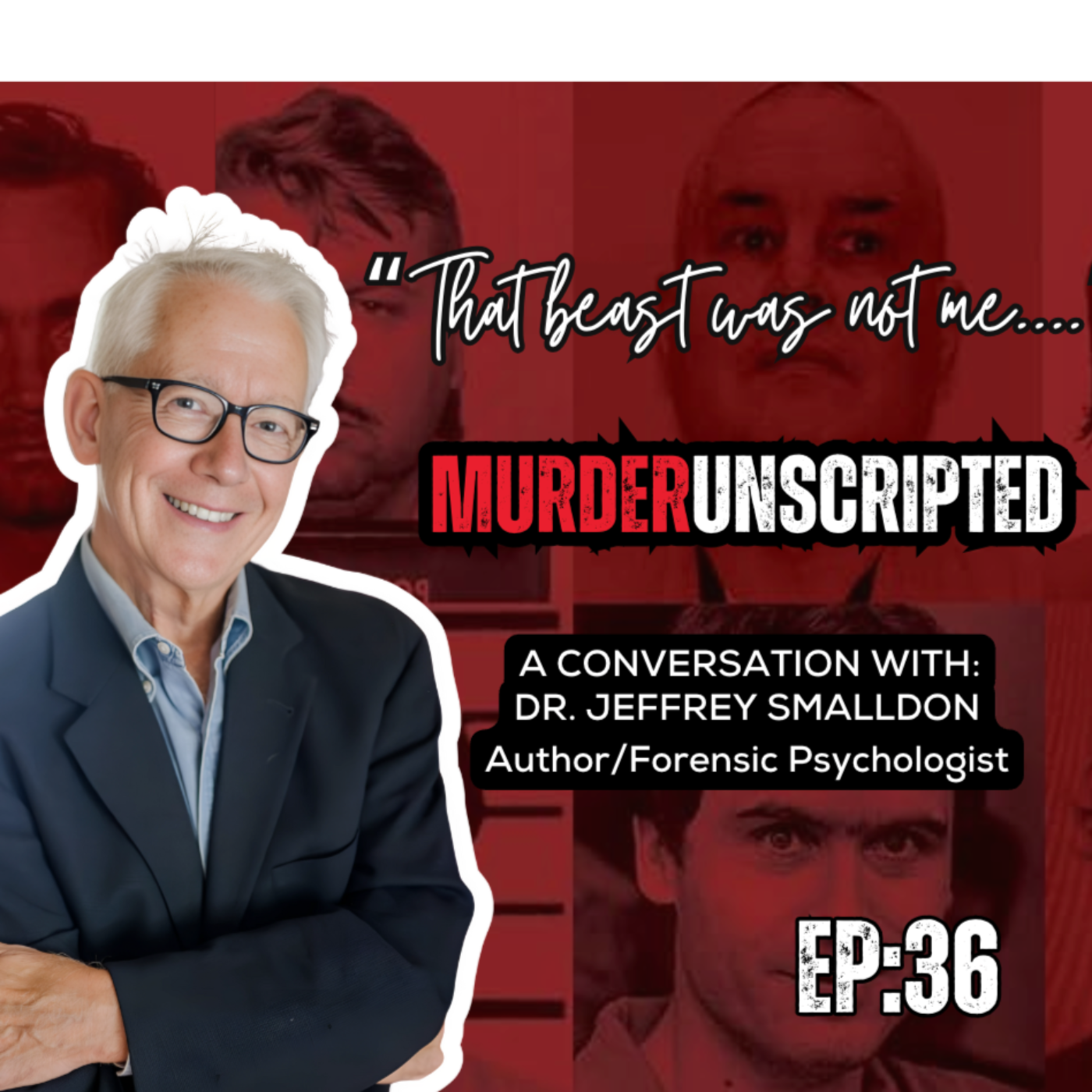 Ep:36 - A Conversation with Dr. Jeff Smalldon (PSYCHOLOGIST WHO SPENT 20 HOURS WITH JOHN WAYNE GACY)
