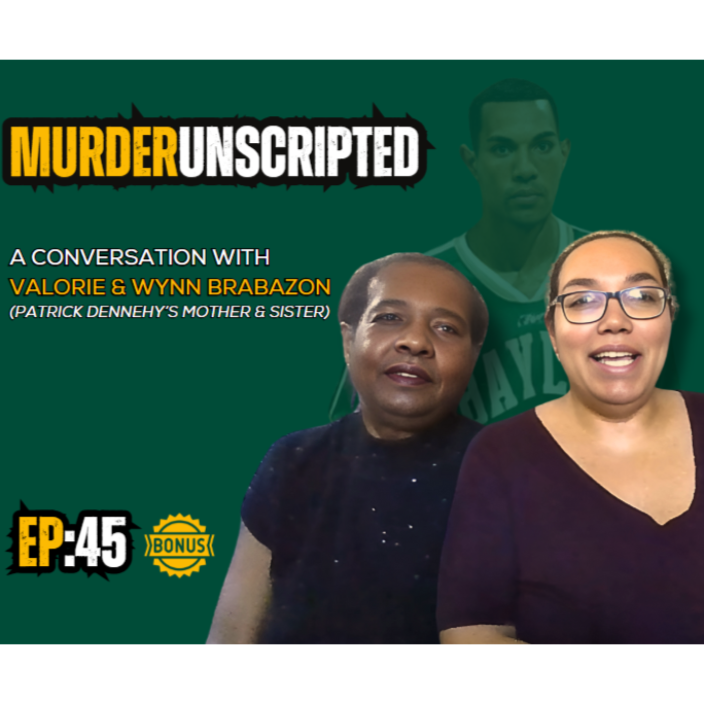 Ep:45 (BONUS) - A Conversation with Valorie & Wynn Brabazon (Patrick Dennehy's mother & sister)