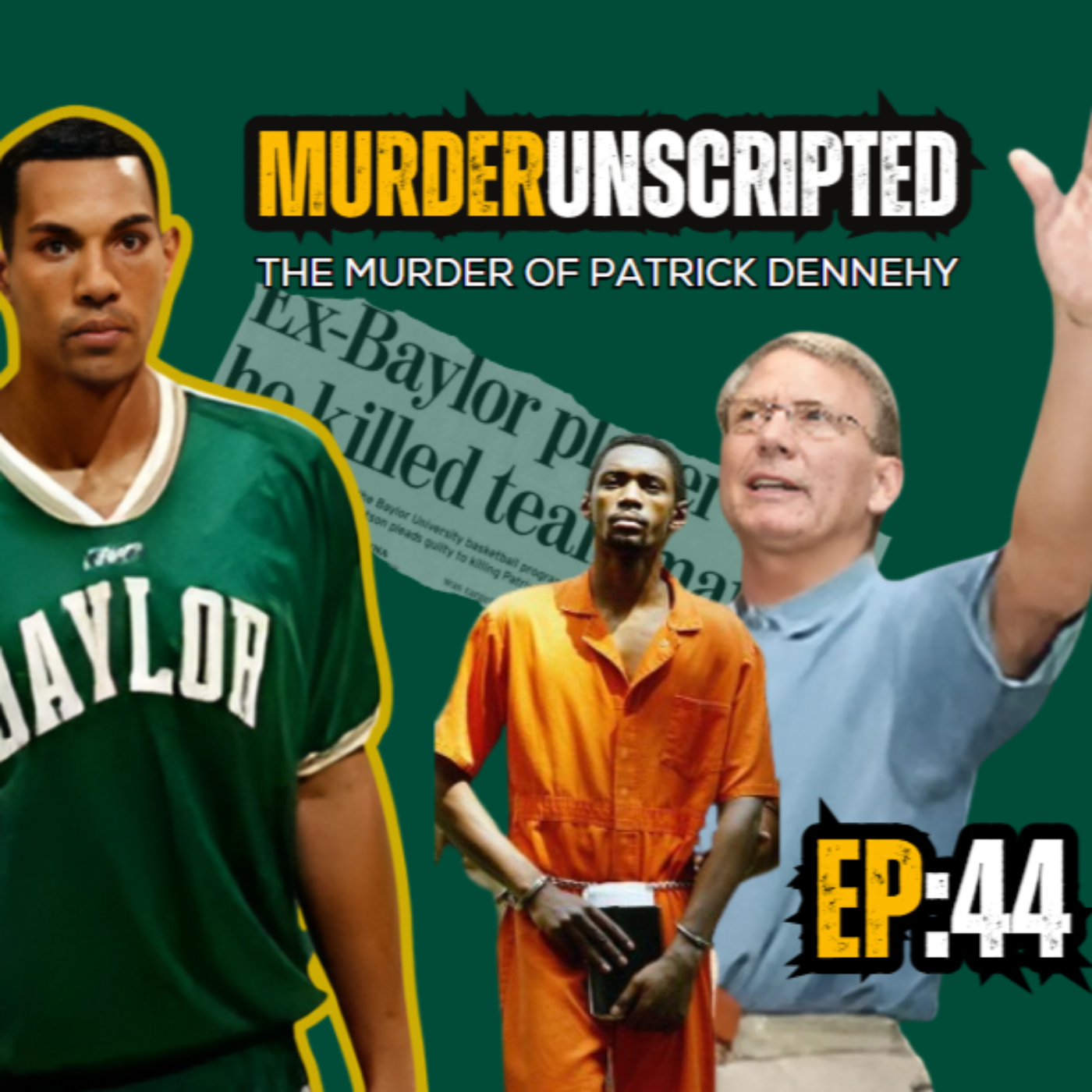 Ep:44 - The Murder of Patrick Dennehy (BAYLOR BASKETBALL STANDOUT'S DEATH UNCOVERS MASSIVE SCANDAL)
