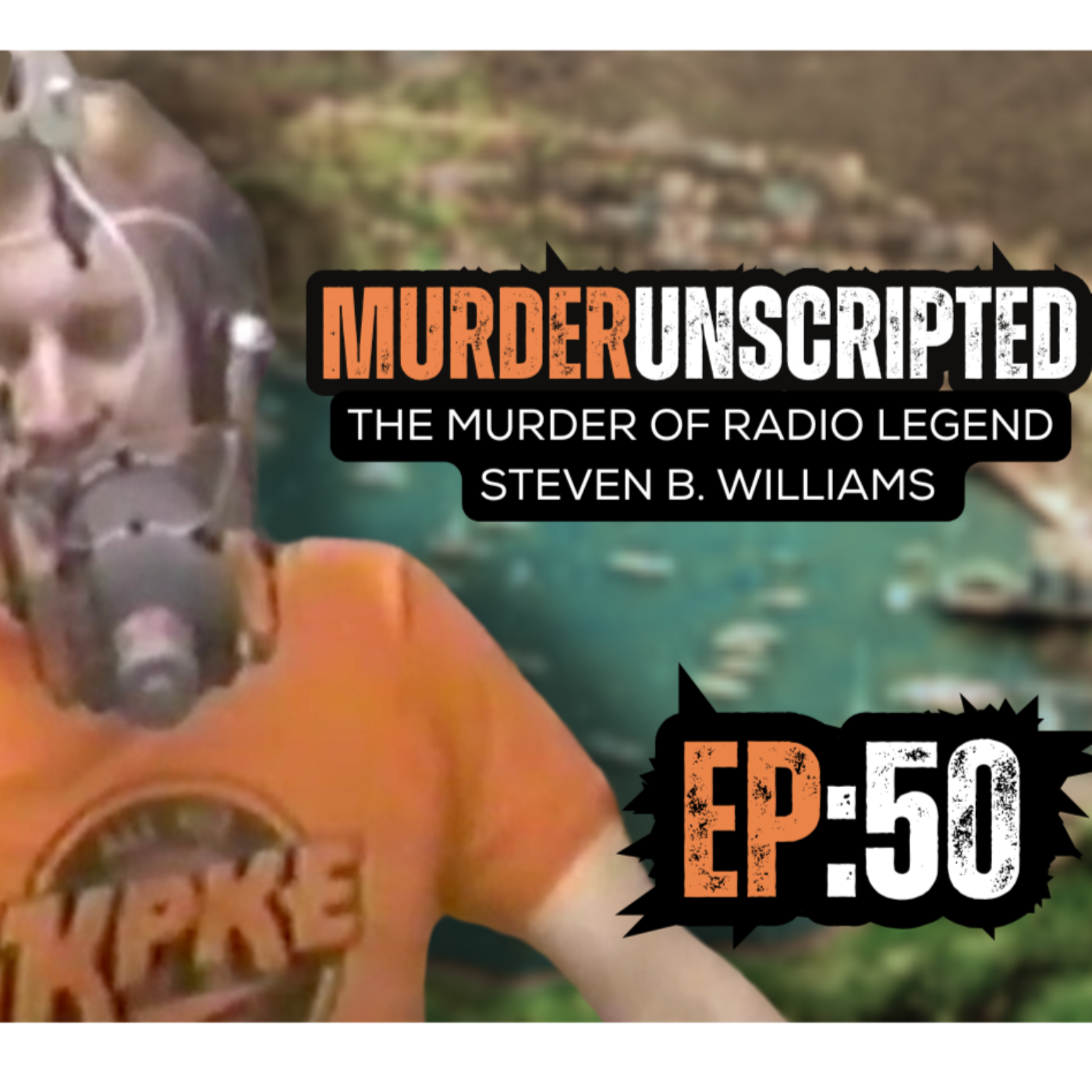 Ep:50 - The Murder of Radio Legend Steven B. Williams ($2M extortion/murder plot)