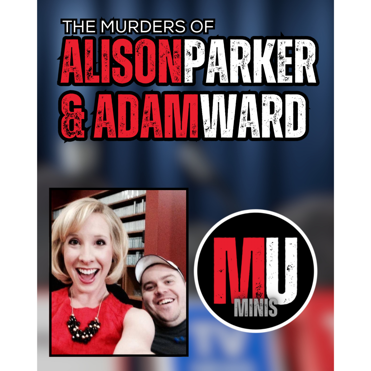 The ON-AIR Murder of Alison Parker & Adam Ward - MU MINI