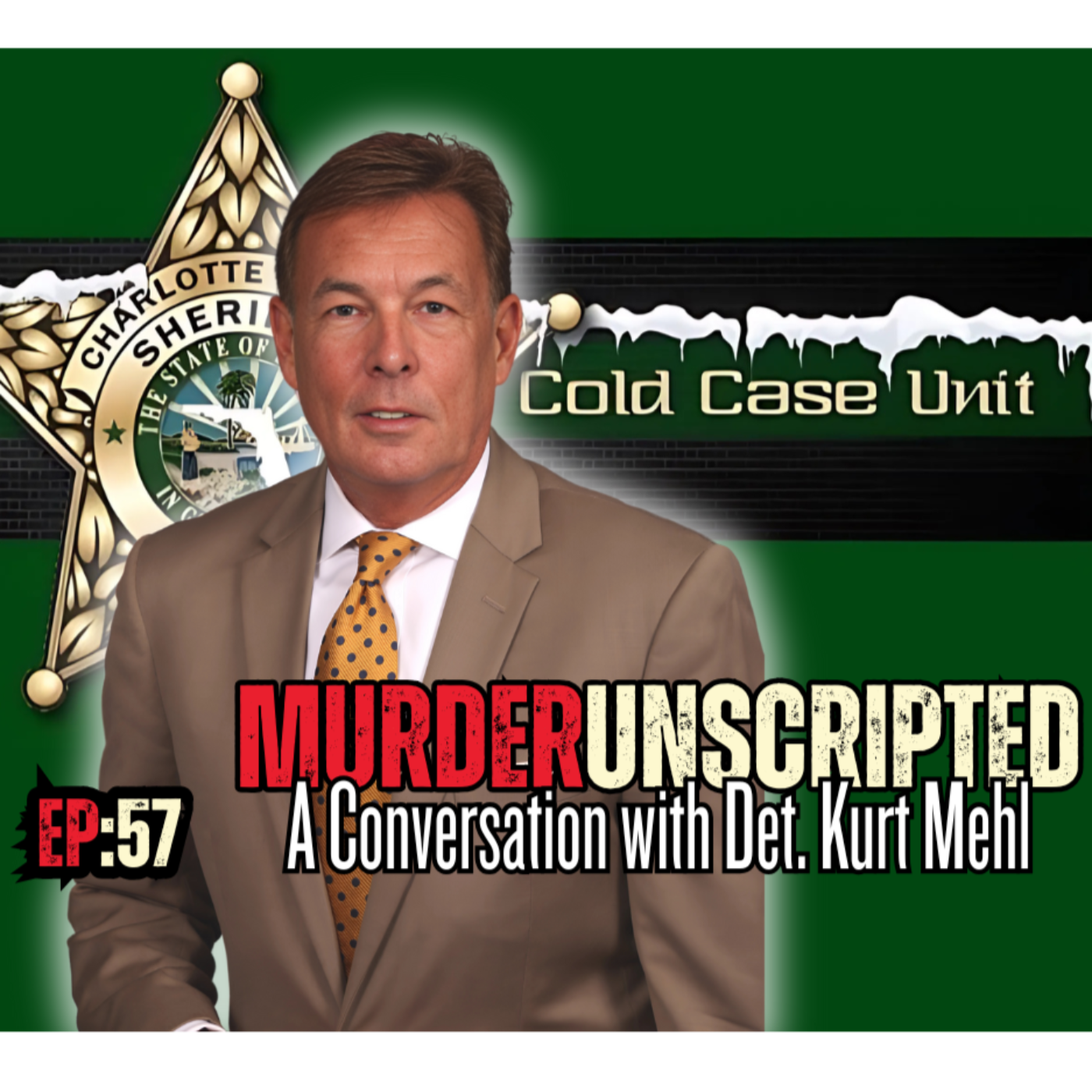 Ep:57 - A Conversation with Det. Kurt Mehl (Charlotte County Sheriff's Office Cold Case Unit)