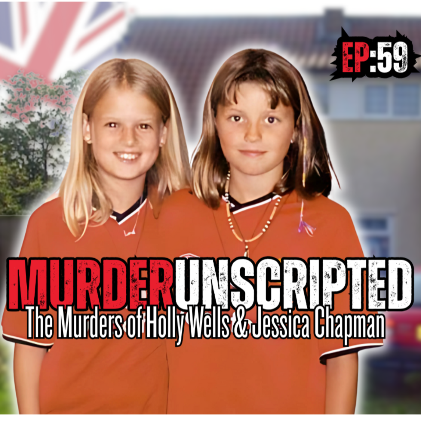 Ep:59 "The Soham Murders" (Jessica Chapman and Holly Wells)