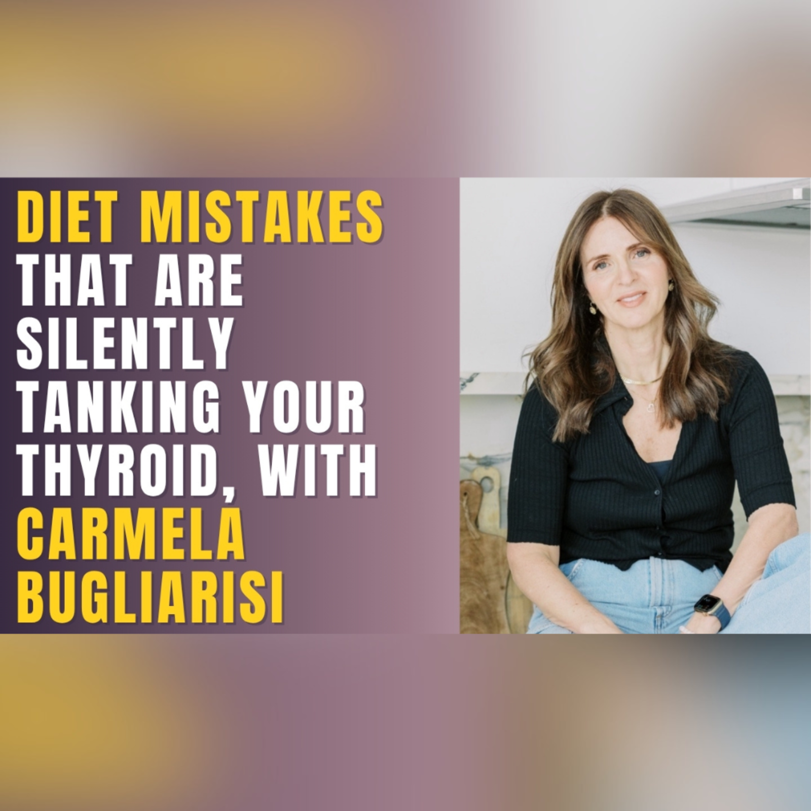 Episode #40: Diet Mistakes That Are Silently Tanking Your Thyroid, with Carmela Bugliarisi episode artwork