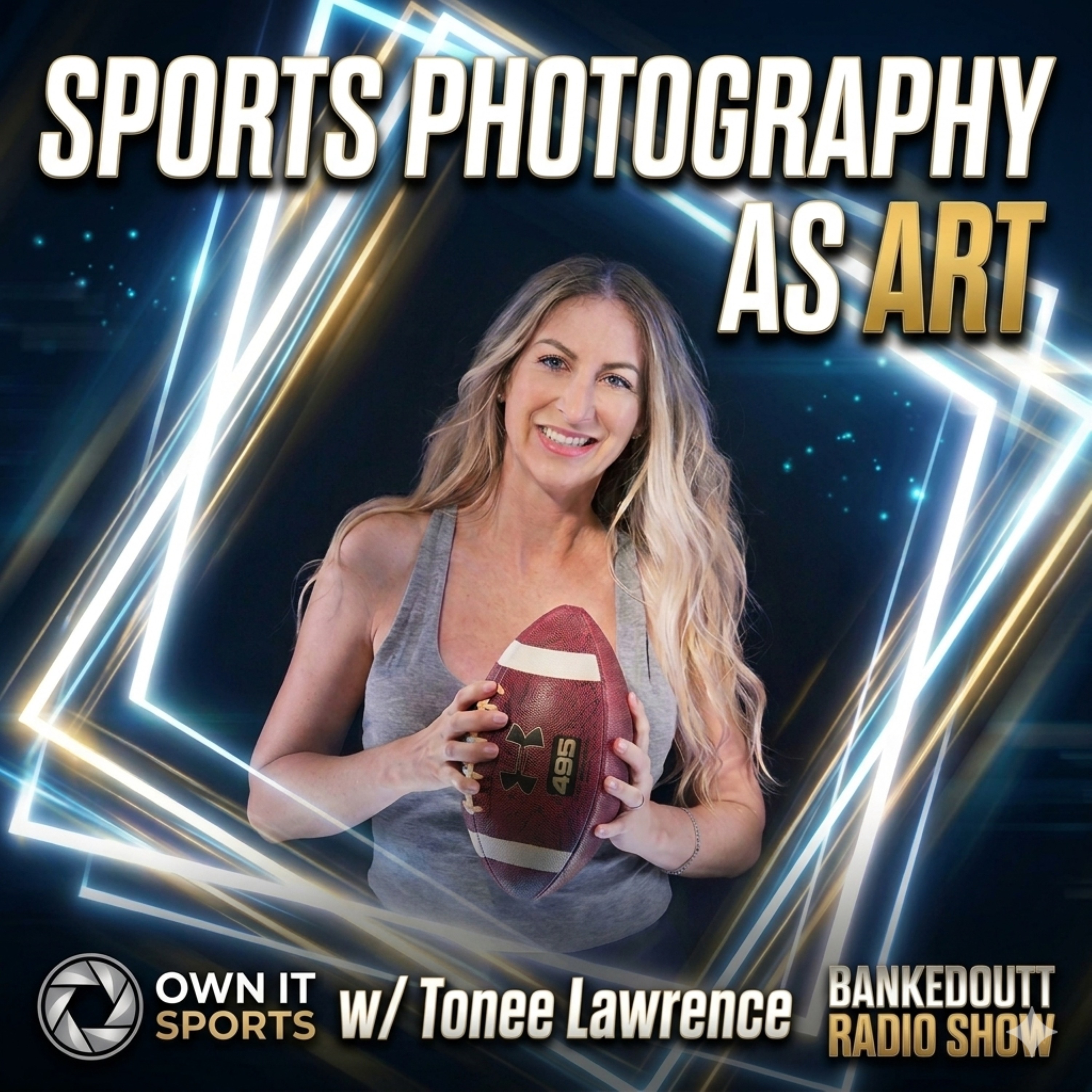 Sports Photography As Art | Tonee Lawrence | Bankedoutt Radio Show