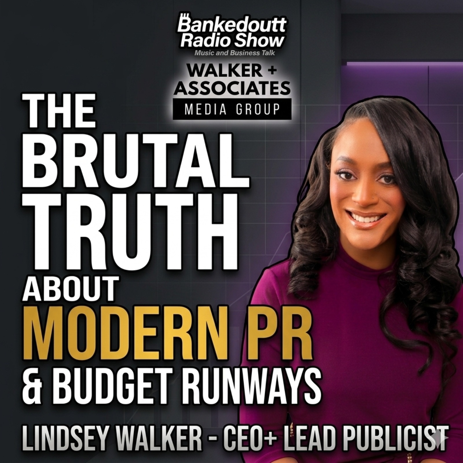 Brutal Truth about Modern PR | Lindsey Walker | Music and Business Talk | Bankedoutt Radio Show