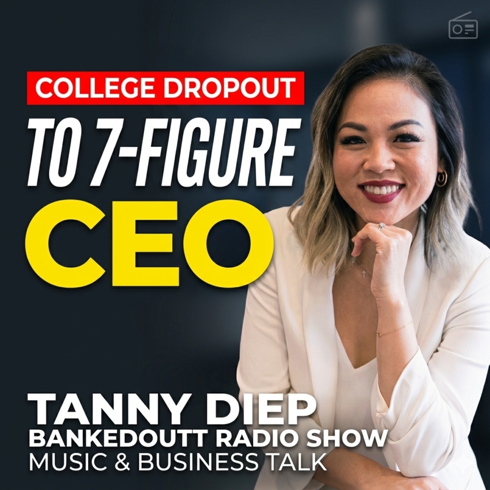 From College Dropout to 7-Figure CEO: Tanny Diep | Music & Business Talk | Bankedoutt Radio Show