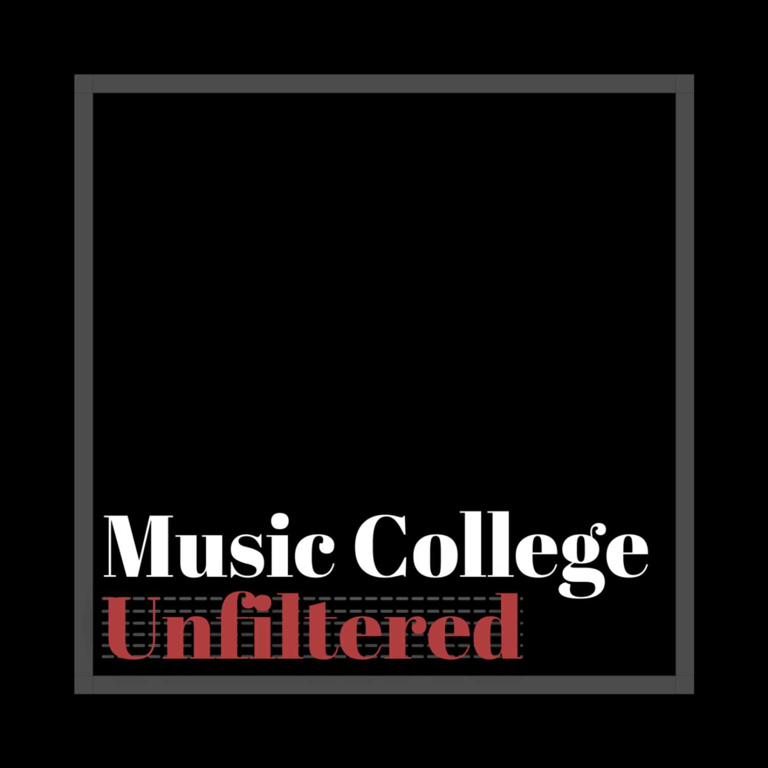 Welcome to Music College Unfiltered!