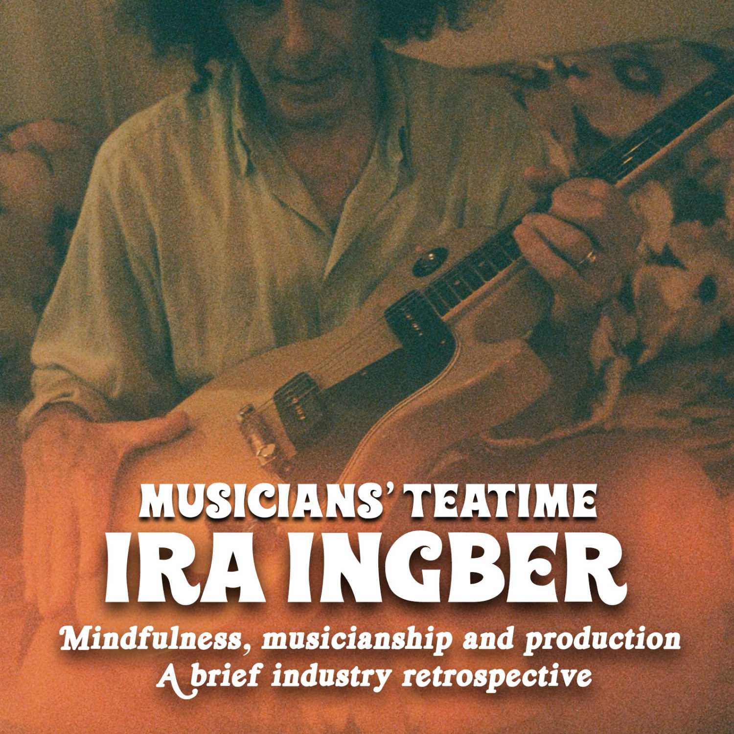 Ira Ingber: Mindfulness, musicianship and production - A brief industry retrospective