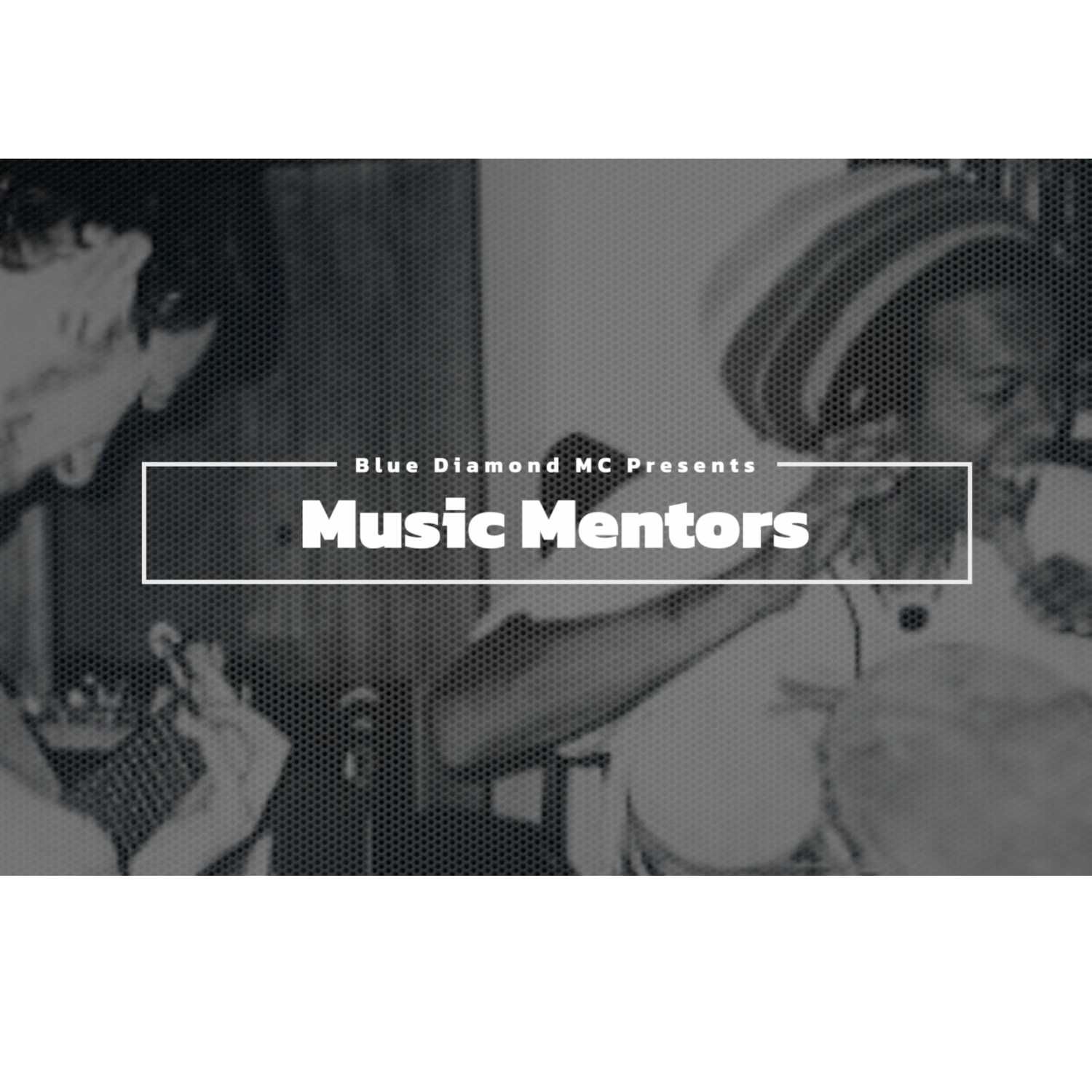 Music Mentors Podcast - Your Guide to Making it in the Music Business