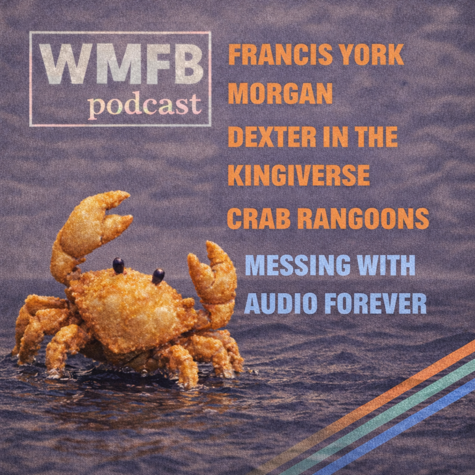 Francis York Morgan, Dexter in the Kingiverse, Crab Rangoons, Messing with Audio Forever episode artwork