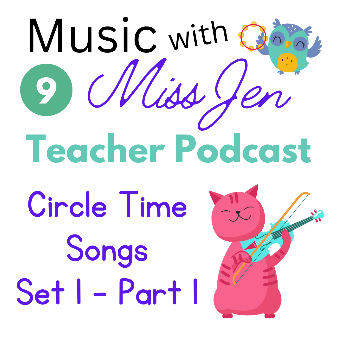 Teacher Podcast Ep. 9 - Circle Time Songs Set 1 - Part 1  episode artwork