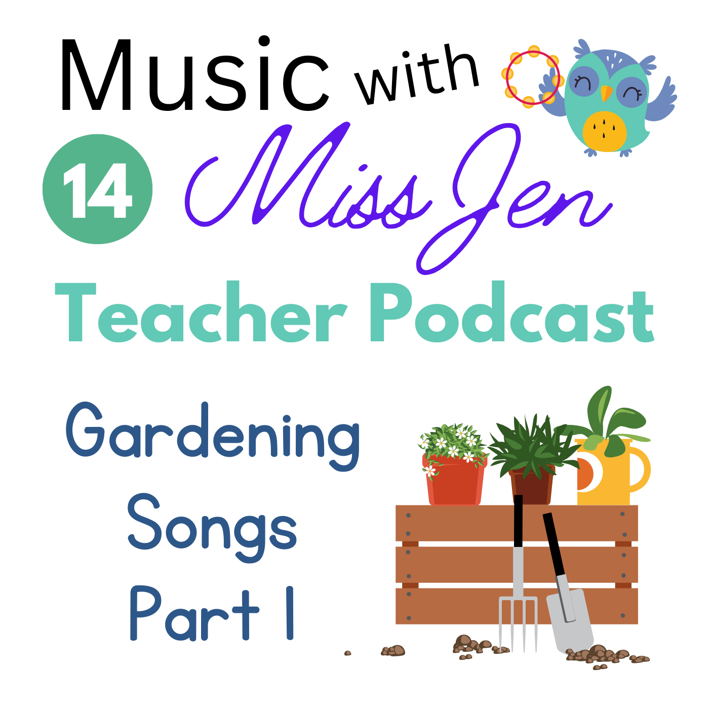 Teacher Podcast Ep. 14 - Gardening Songs Part 1 episode artwork