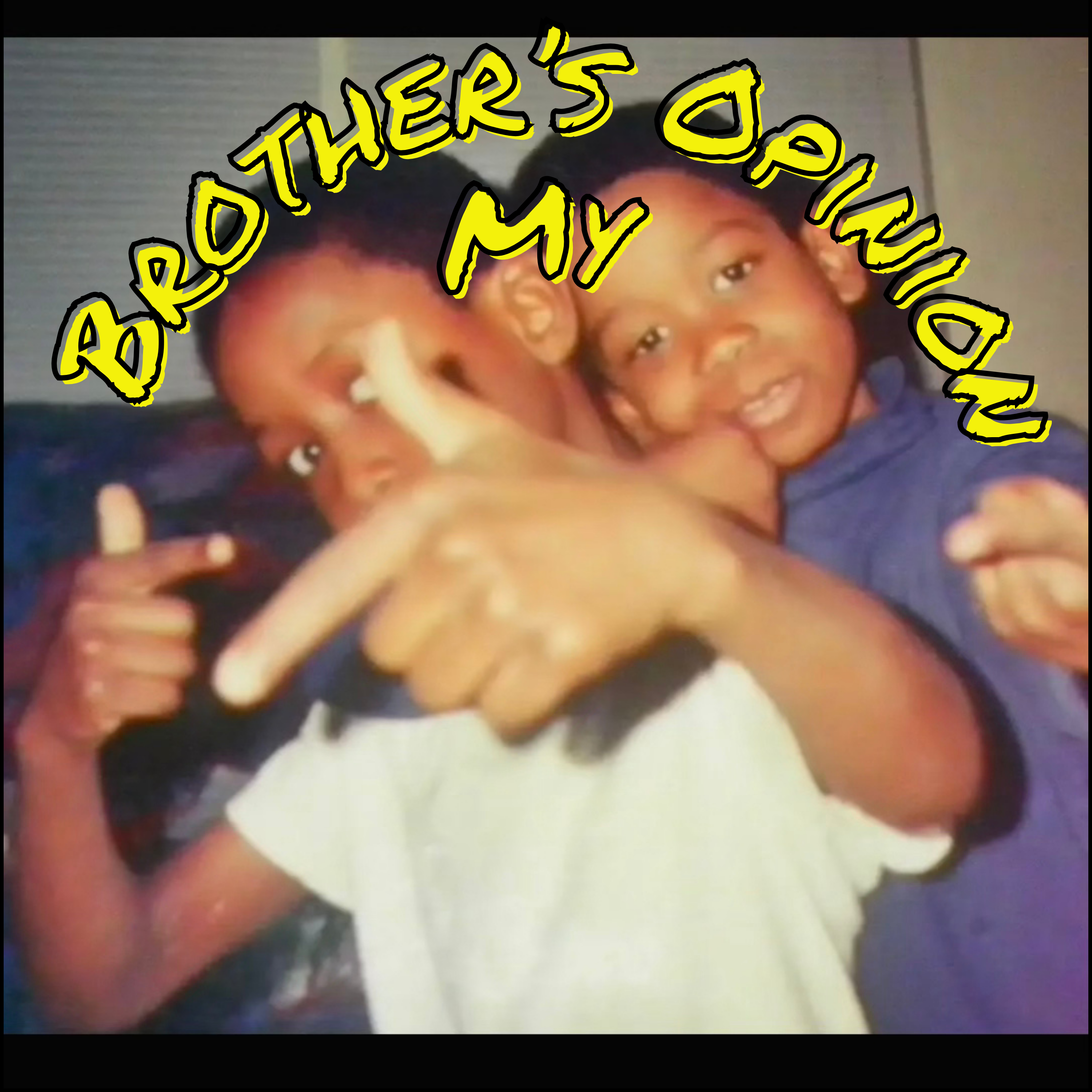 My Brother\'s Opinion