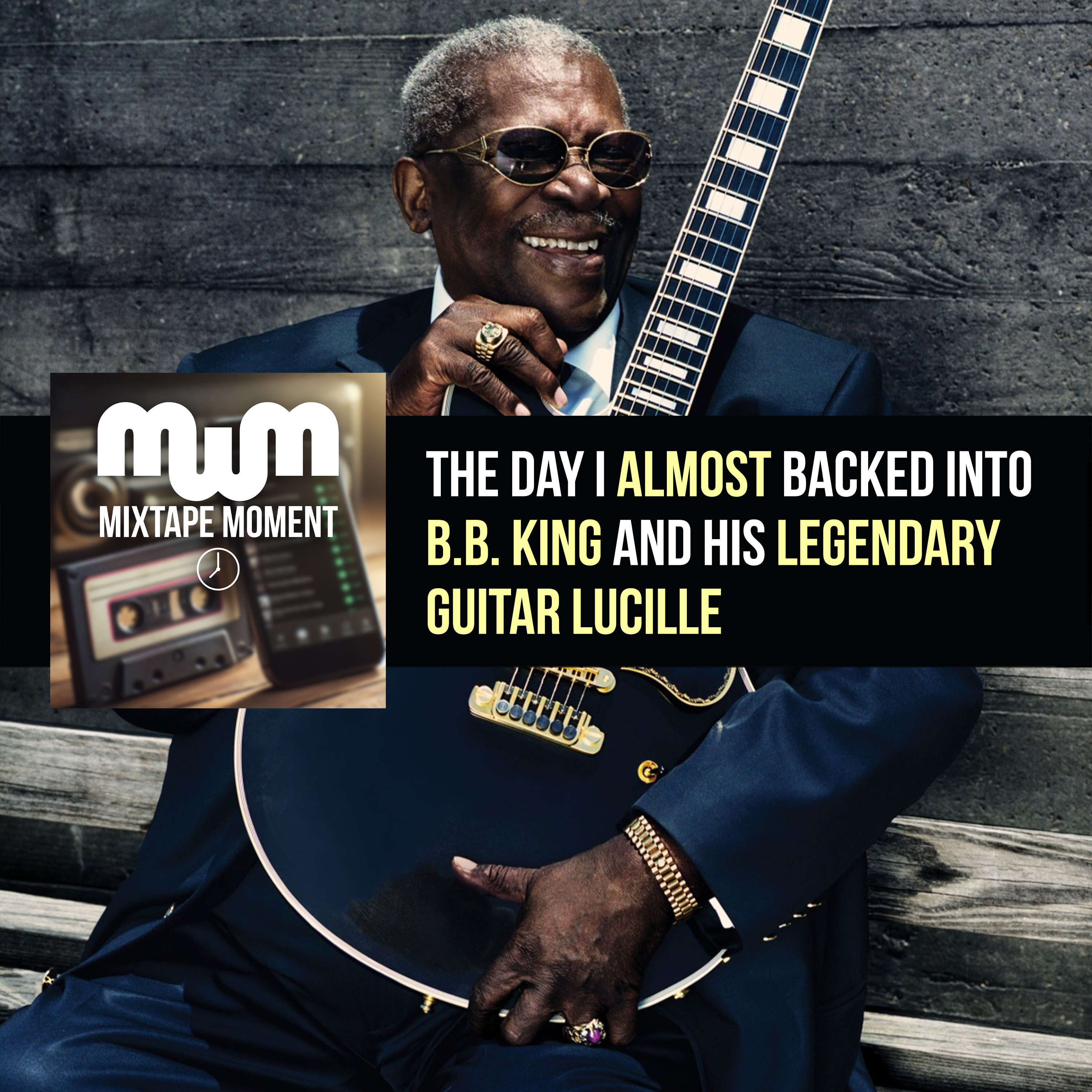 The Day I Almost Backed Into B.B. King and His Legendary Guitar Lucille episode artwork