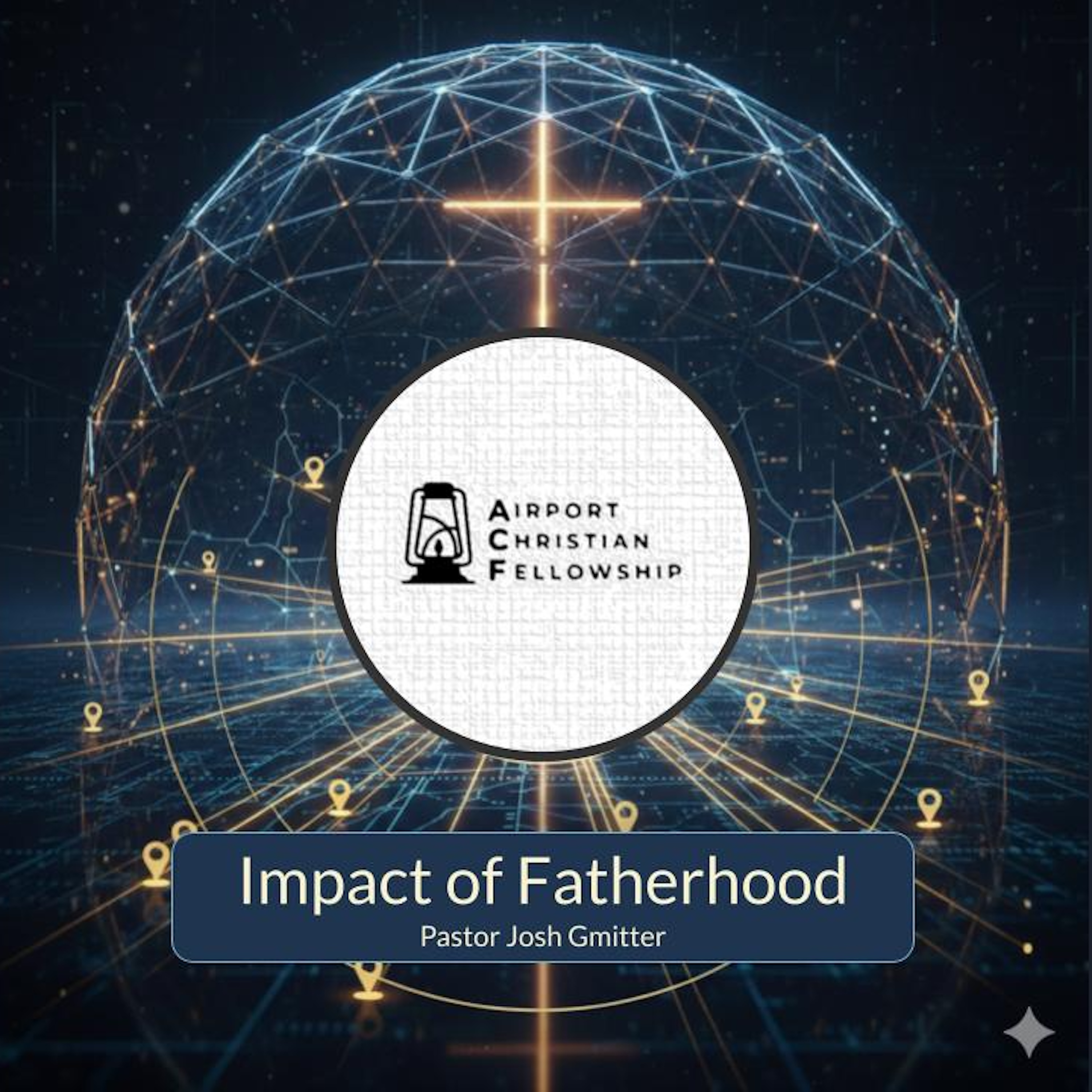 Jun 21, 2026 “Impact of Fatherhood” Pastor Josh Gmitter episode artwork