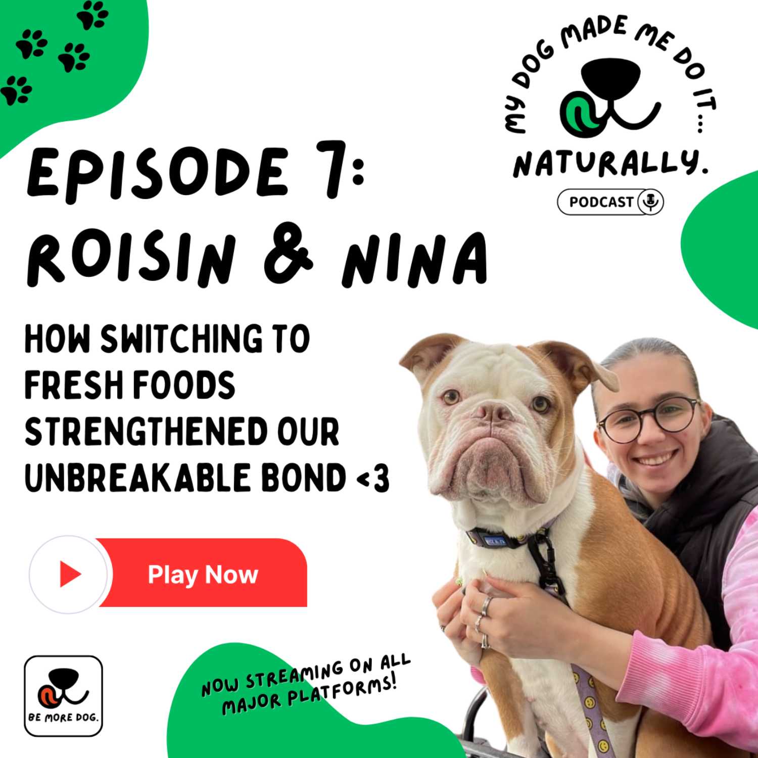 My Dog Made Me Do It...Naturally!