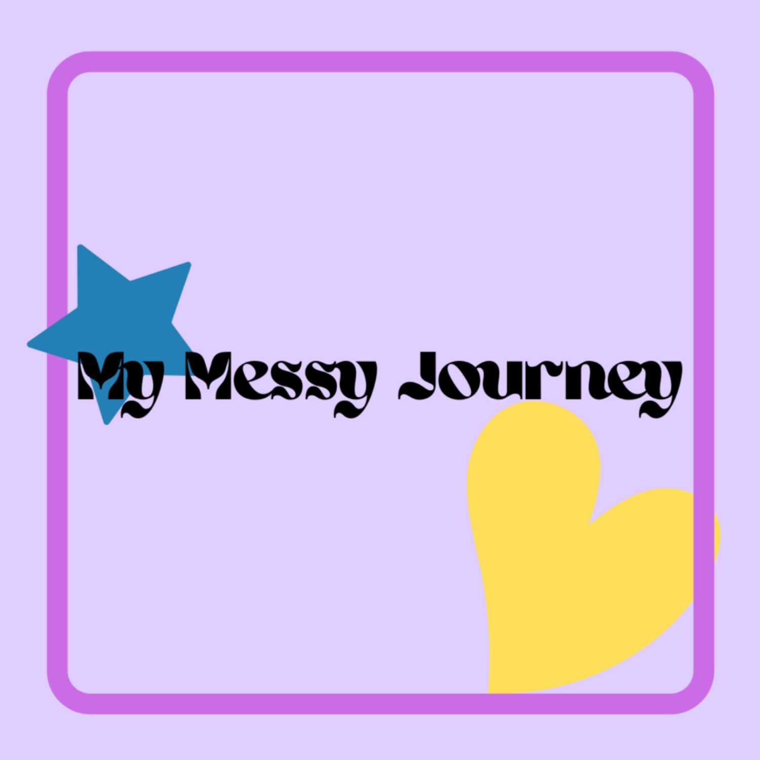 My Messy Journey