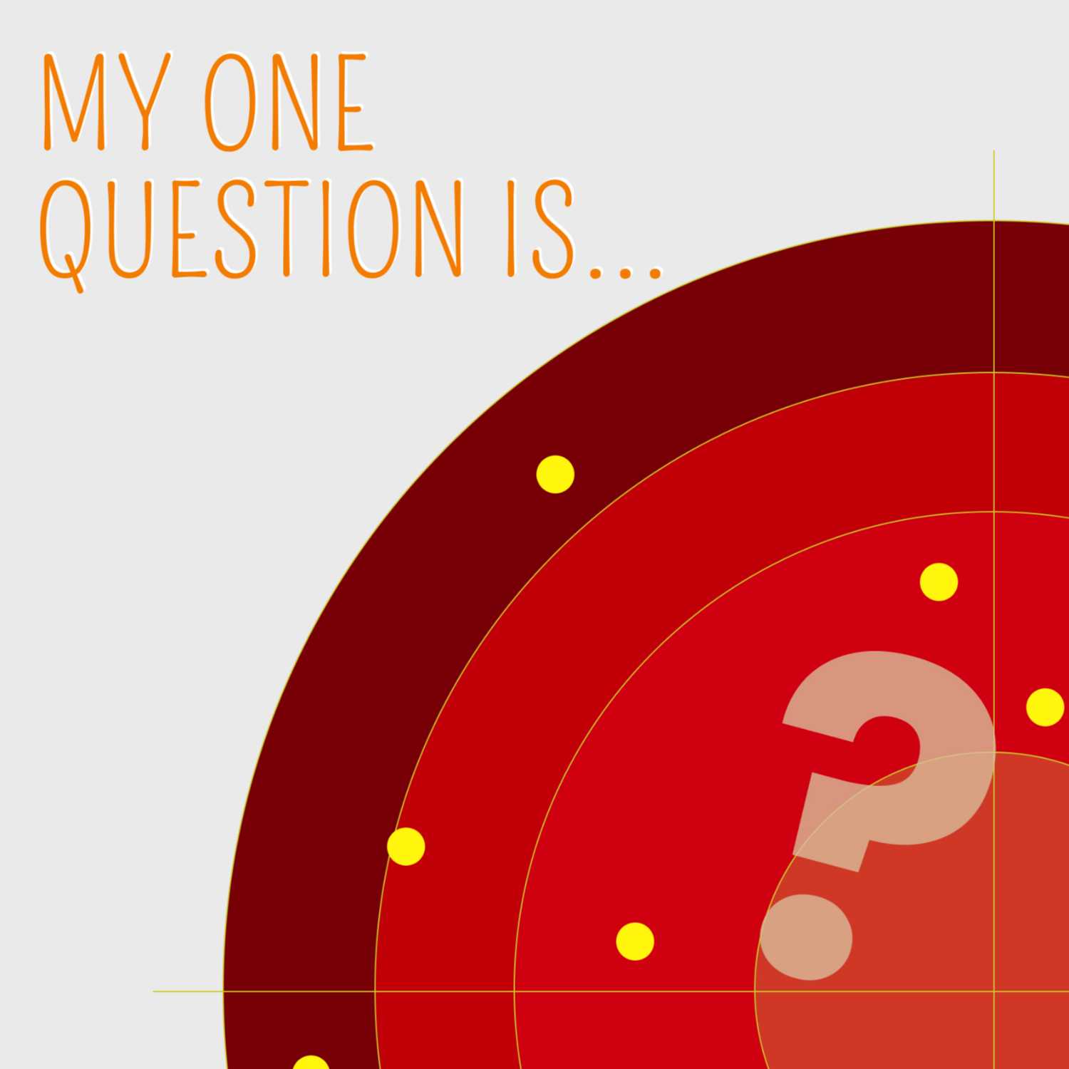 My One Question is...