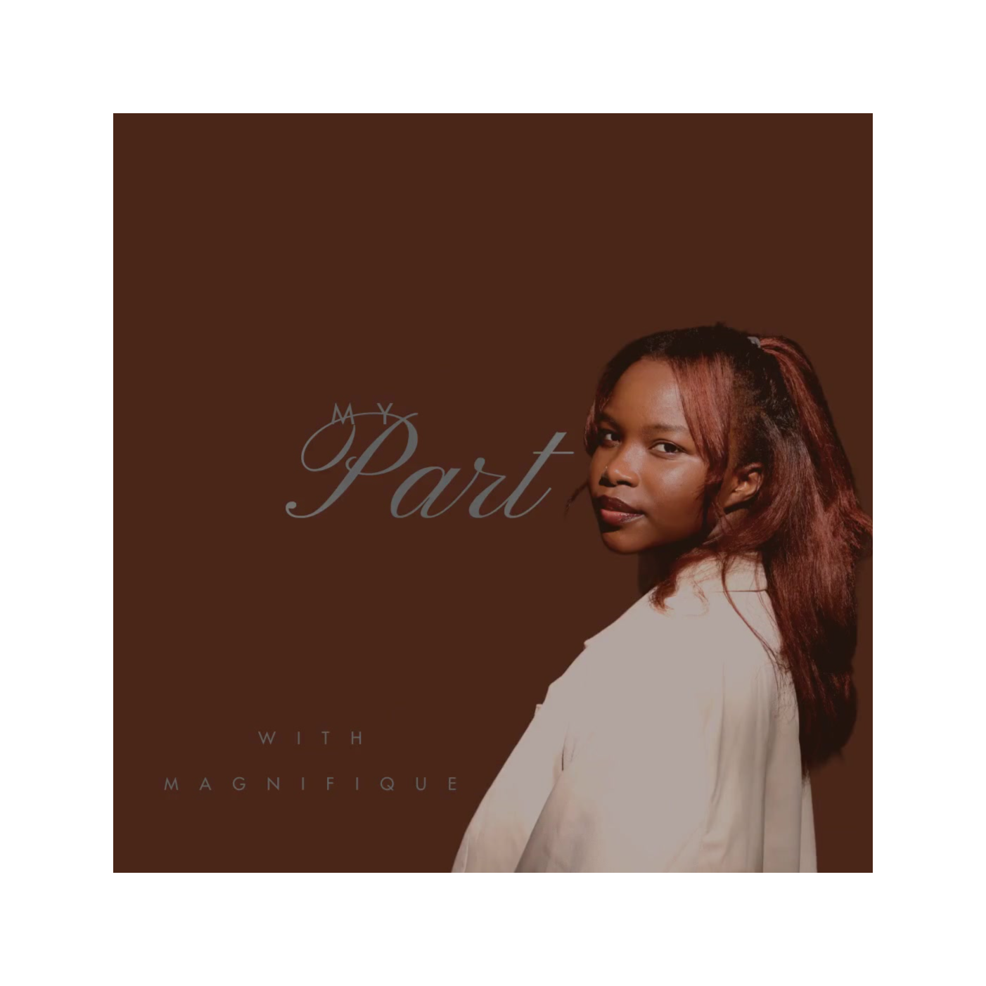 My Part with Magnifique 