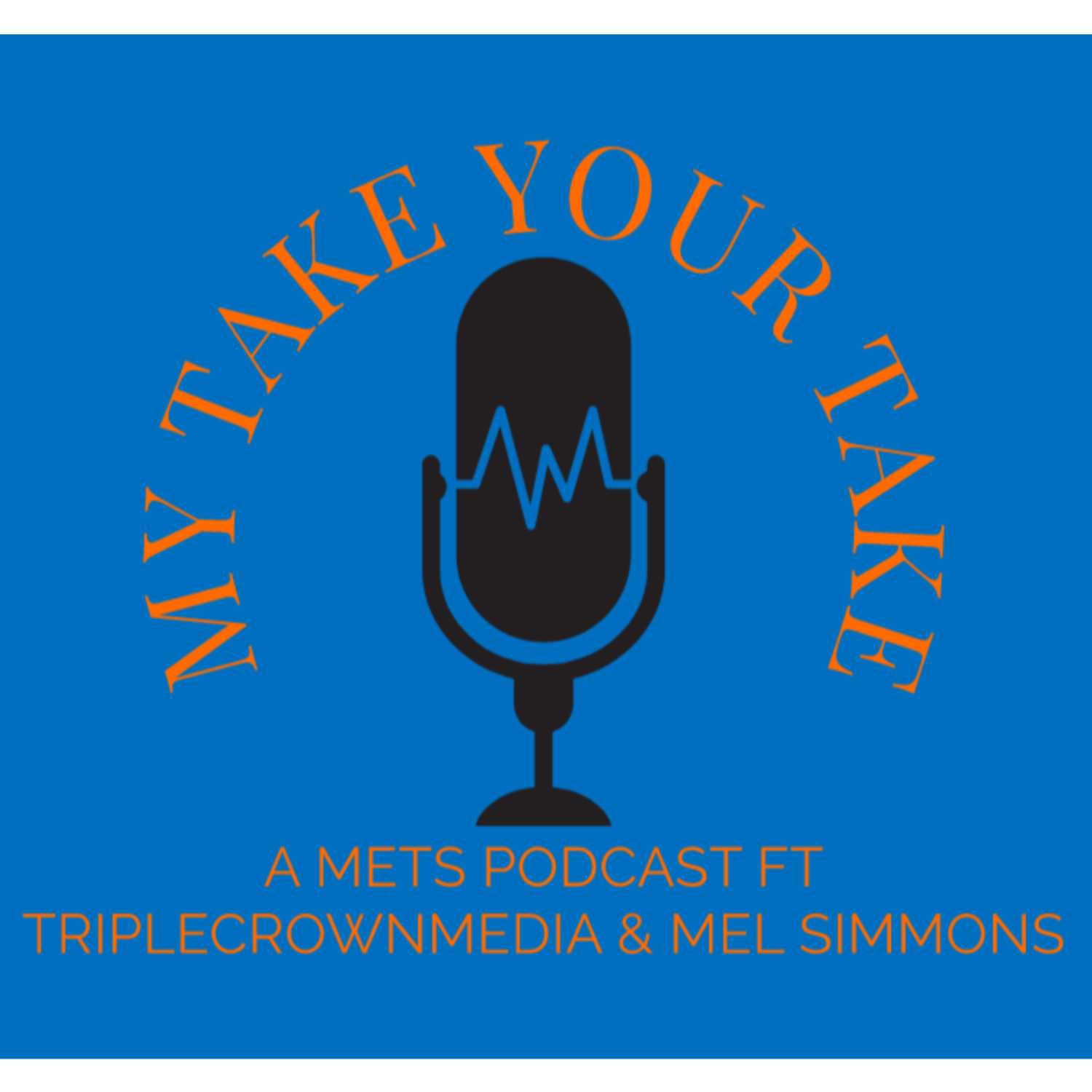 MY TAKE YOUR TAKE | A METS PODCAST FT TRIPLE CROWN MEDIA & MEL SIMMONS