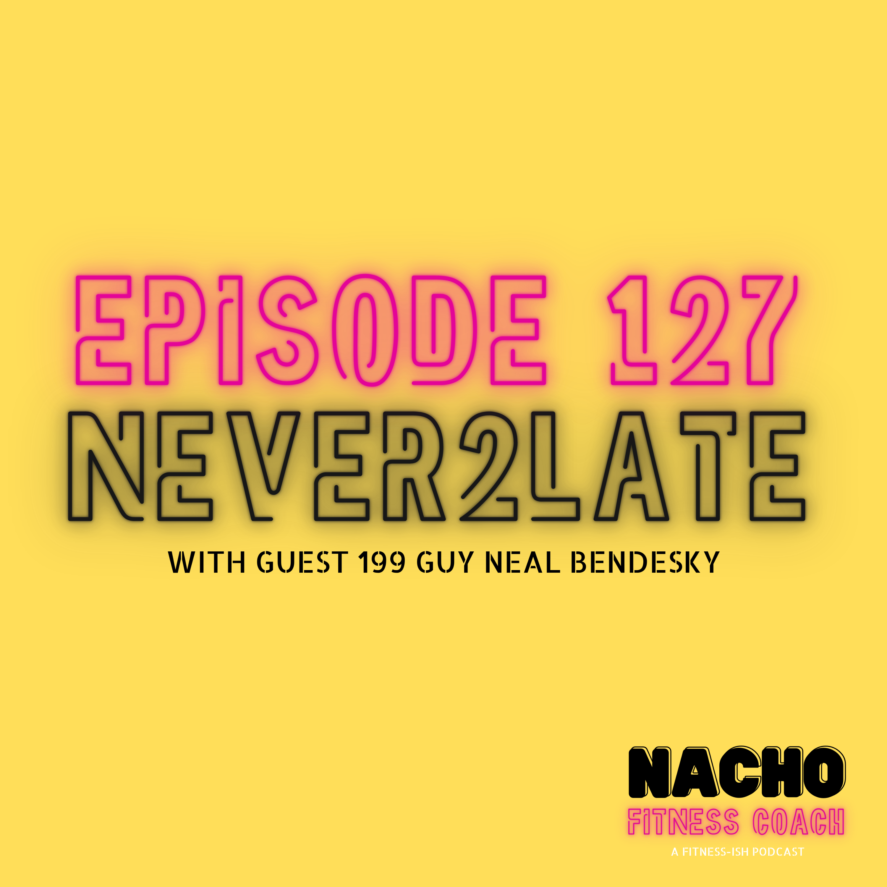 Never2Late with Neal Bendesky: What If Your Finish Line Isn't What You Expect?
