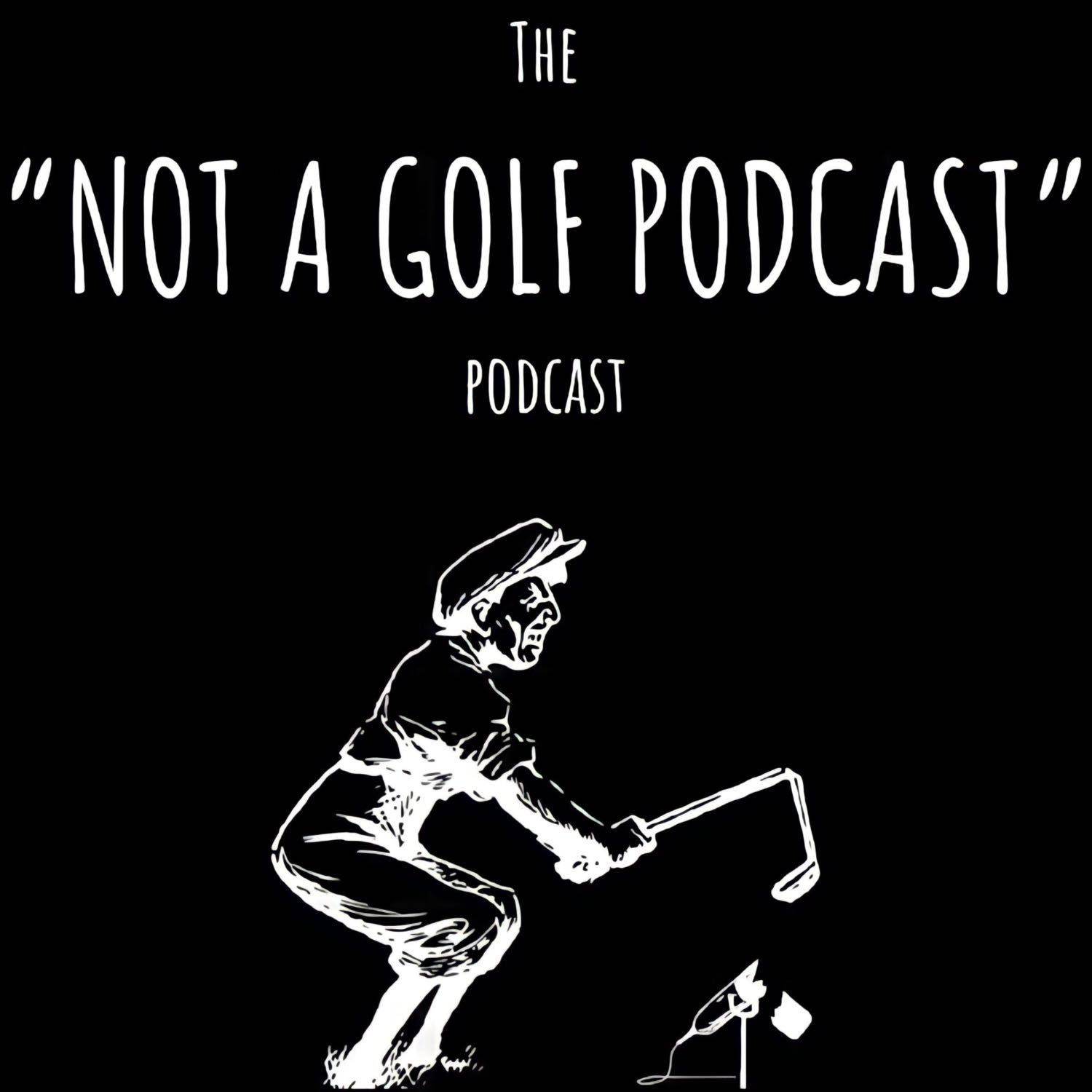 Not A Golf Podcast