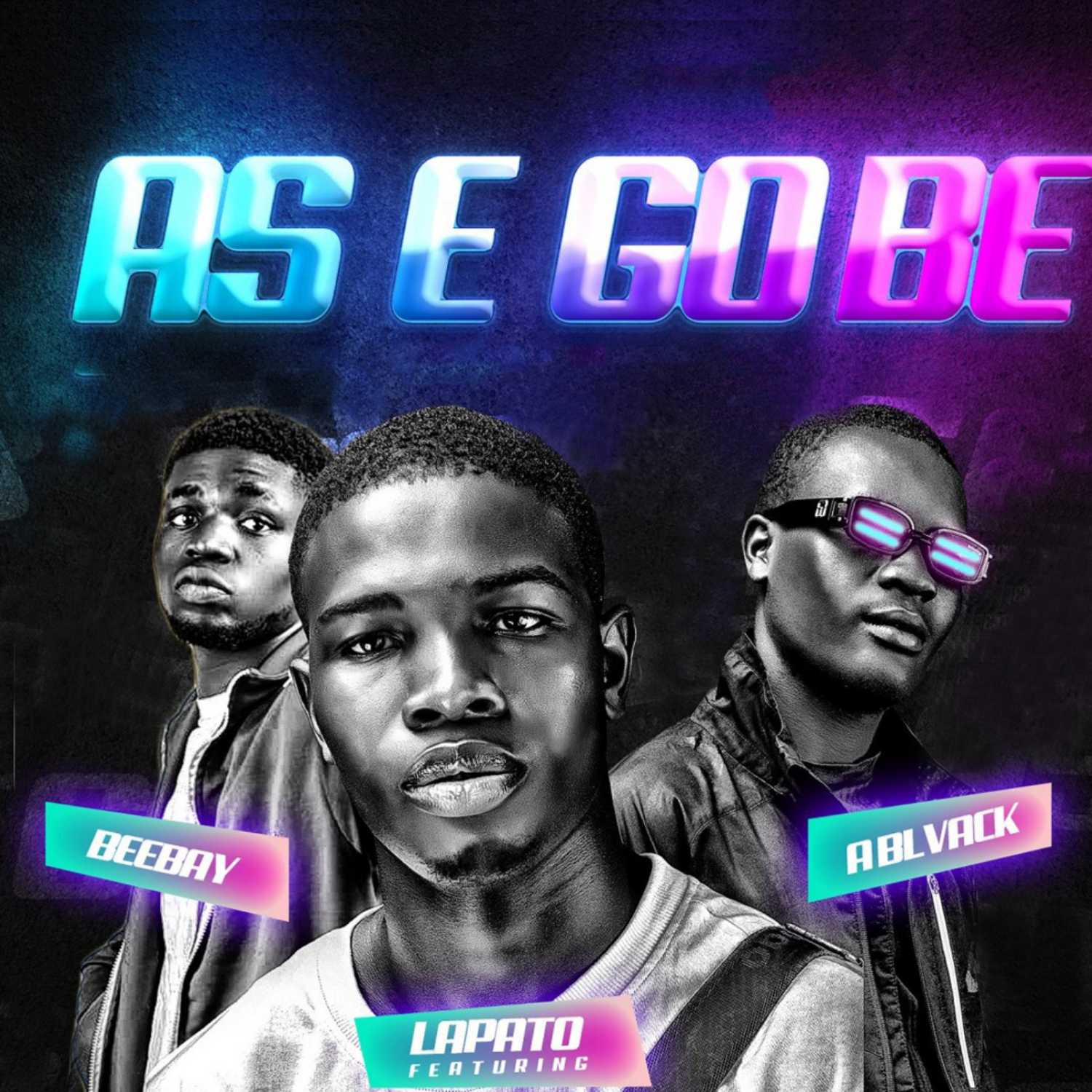 Lapato Ft. Beebay & A Blvck - As E Go Be episode artwork