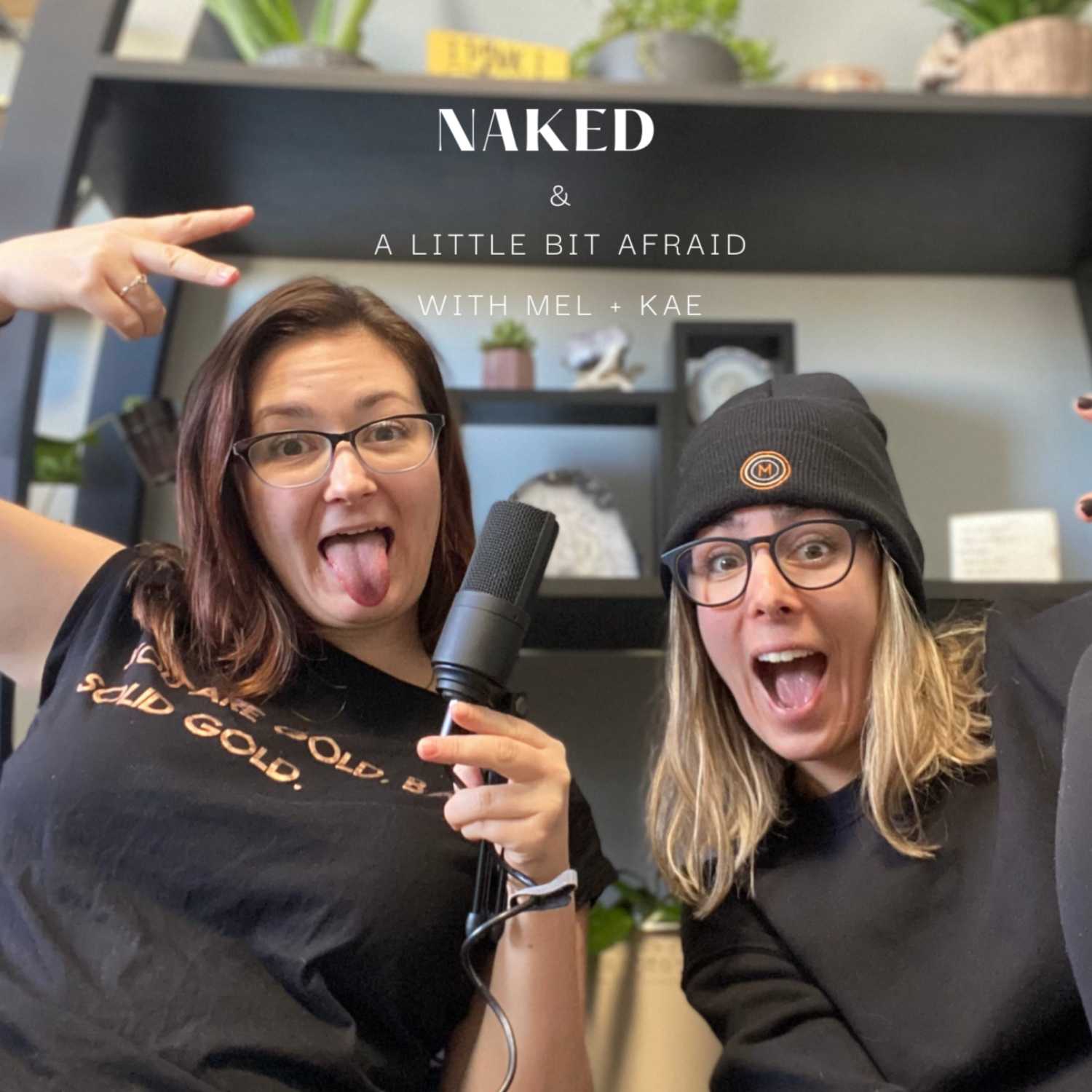 Naked & A Little Bit Afraid With Mel + Kae