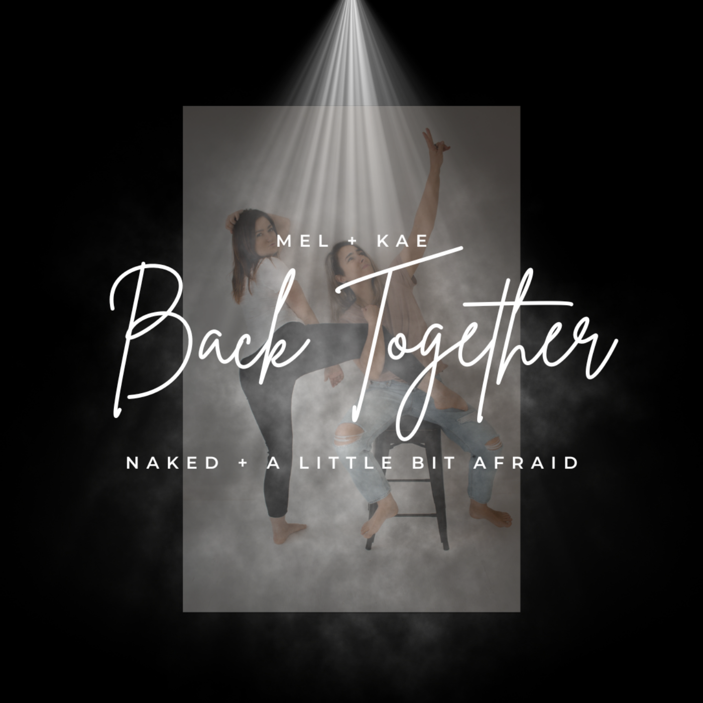 Naked & A Little Bit Afraid With Mel + Kae