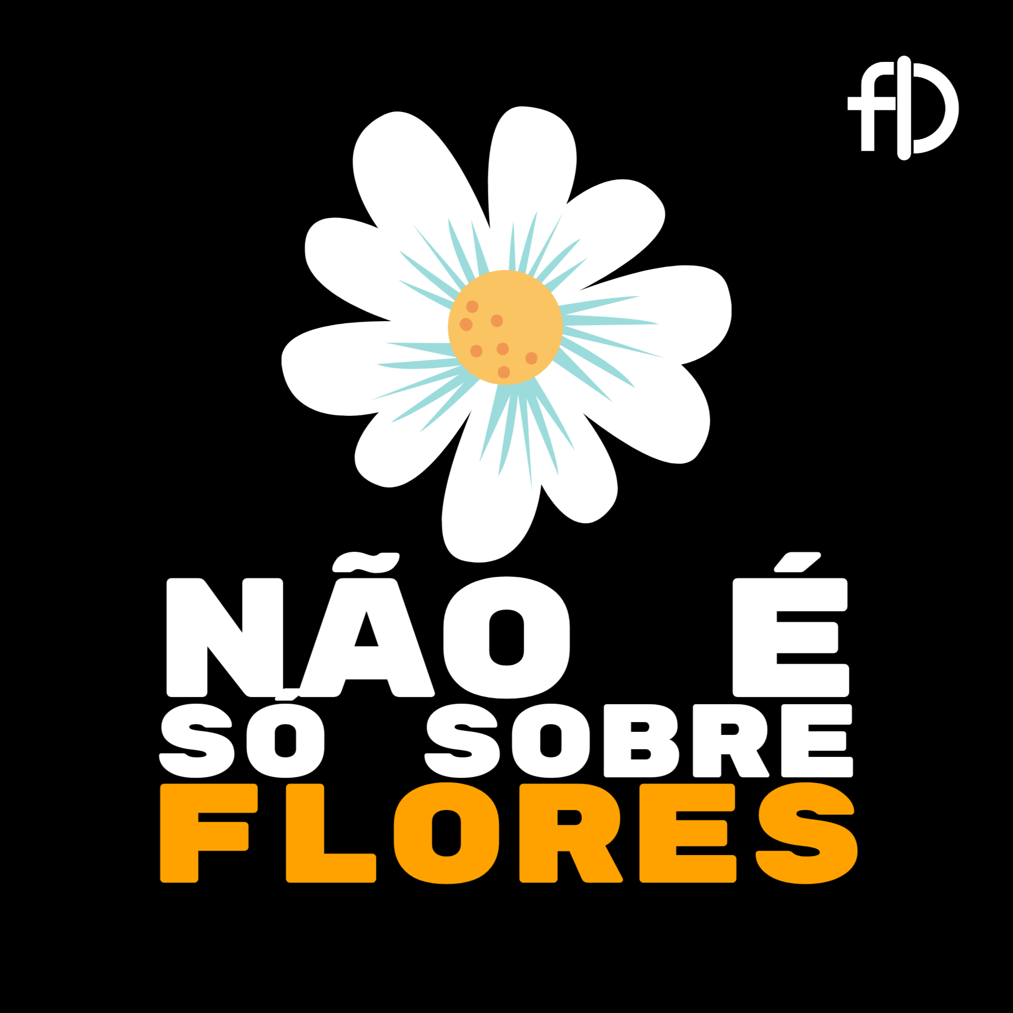 Não É Só Sobre Flores