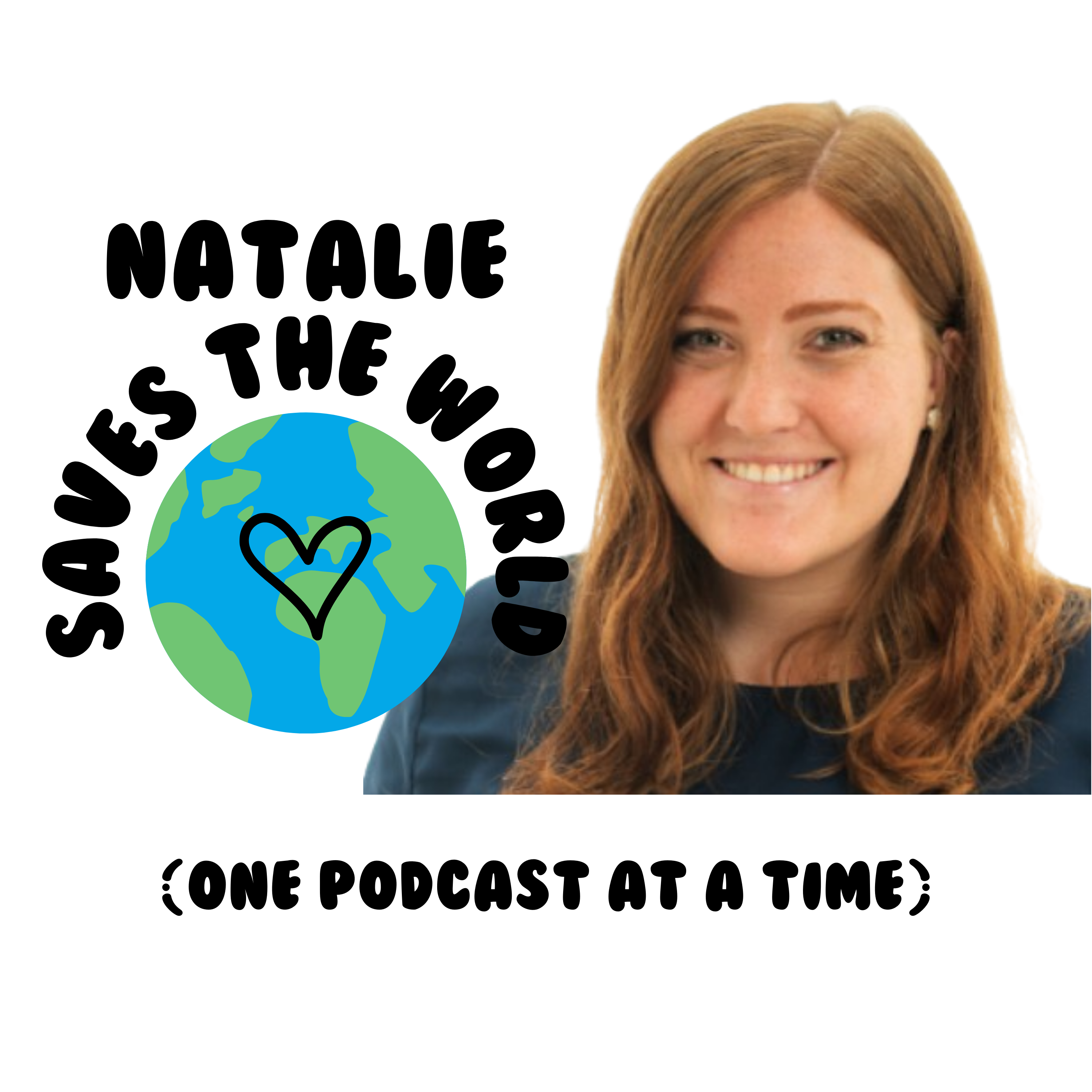 Natalie Saves the World: One Podcast at a Time