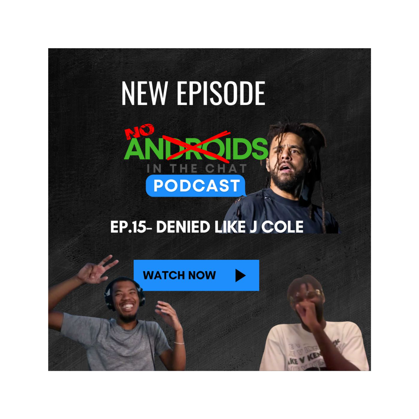 EP. 15 - Denied Like J Cole