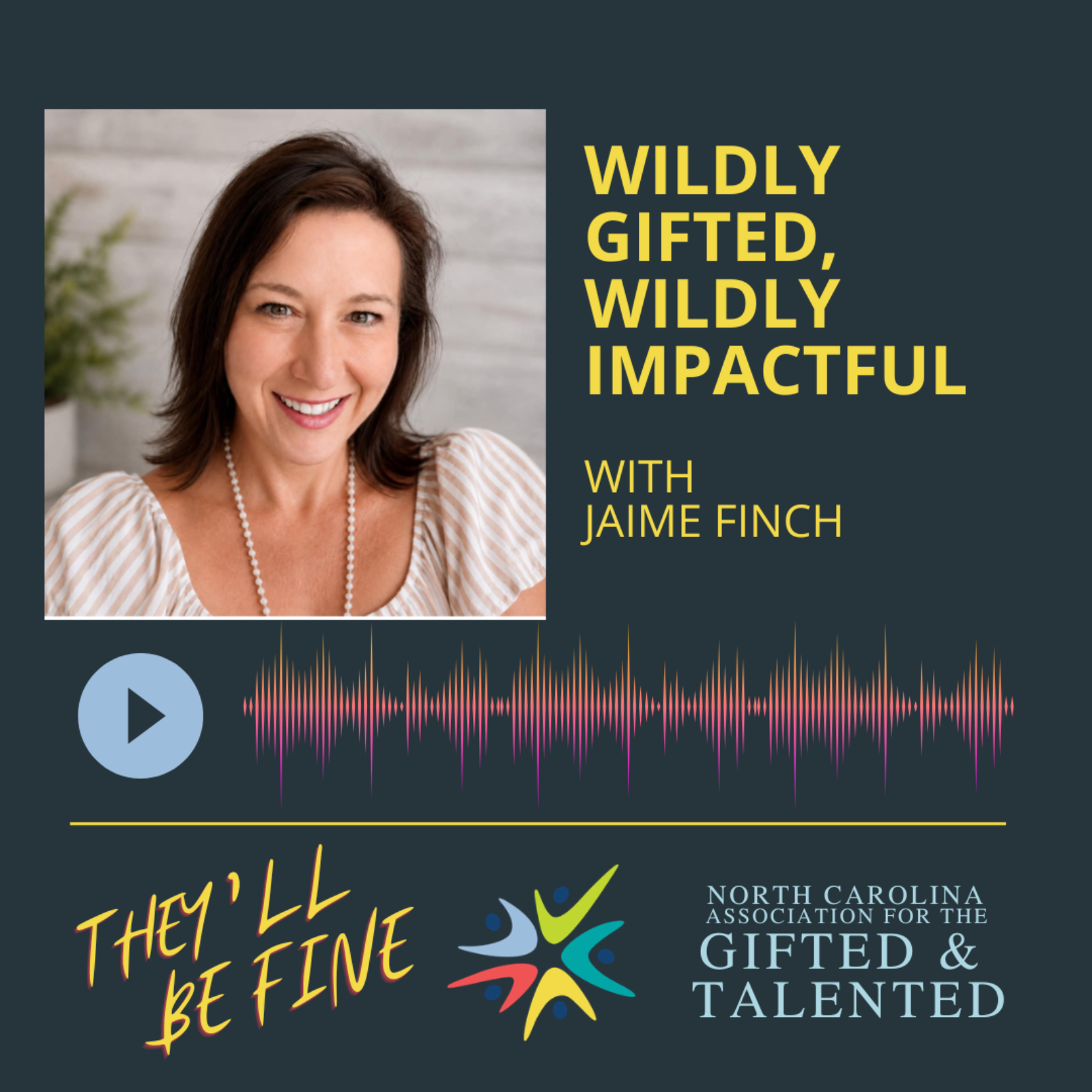 Wildly Gifted, Wildly Impactful with Jaime Finch episode artwork