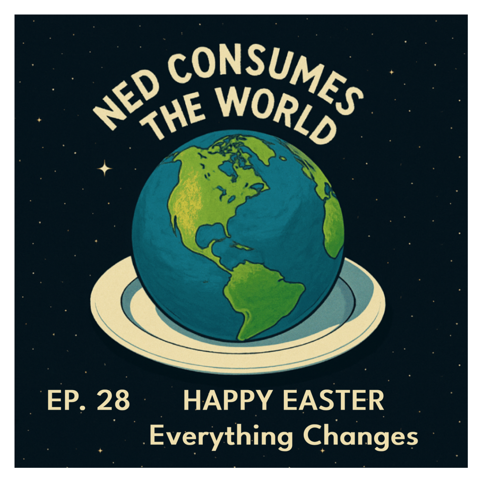 #28 - Everything Changes | Happy Easter! episode artwork