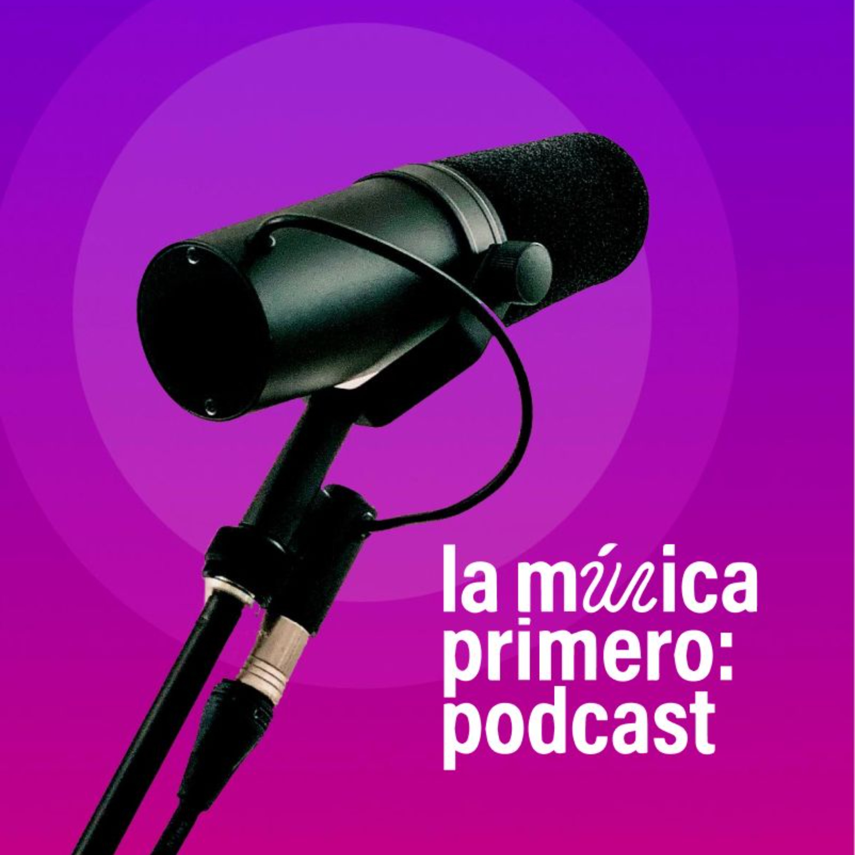 La Musica Primero Podcast