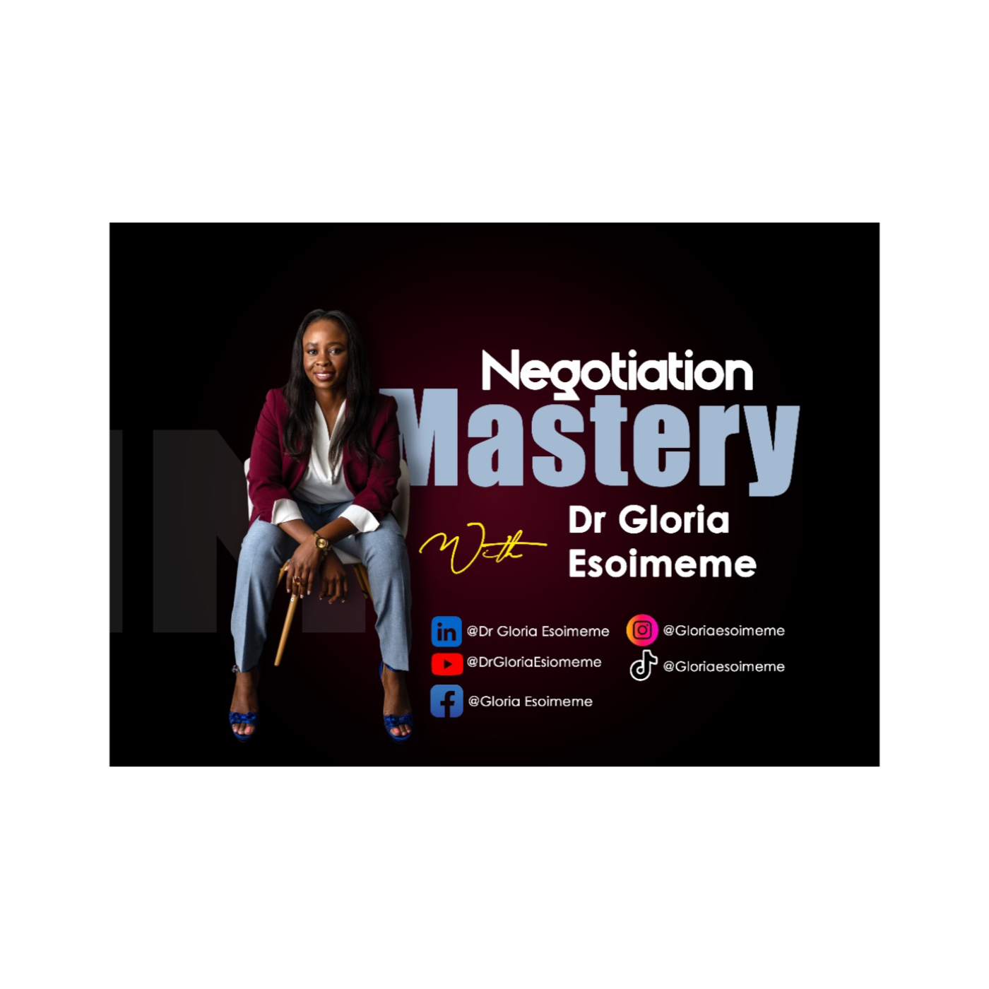 Negotiation Mastery With Dr Gloria Esoimeme
