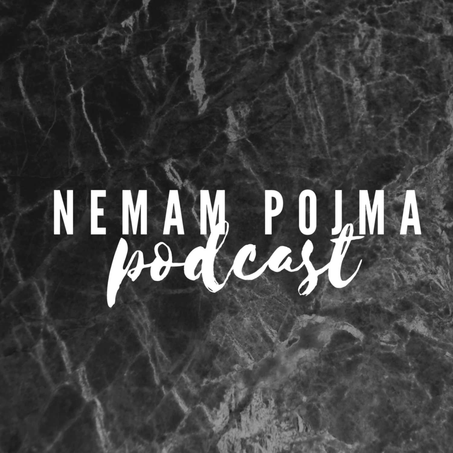 Nemam Pojma - Podcast
