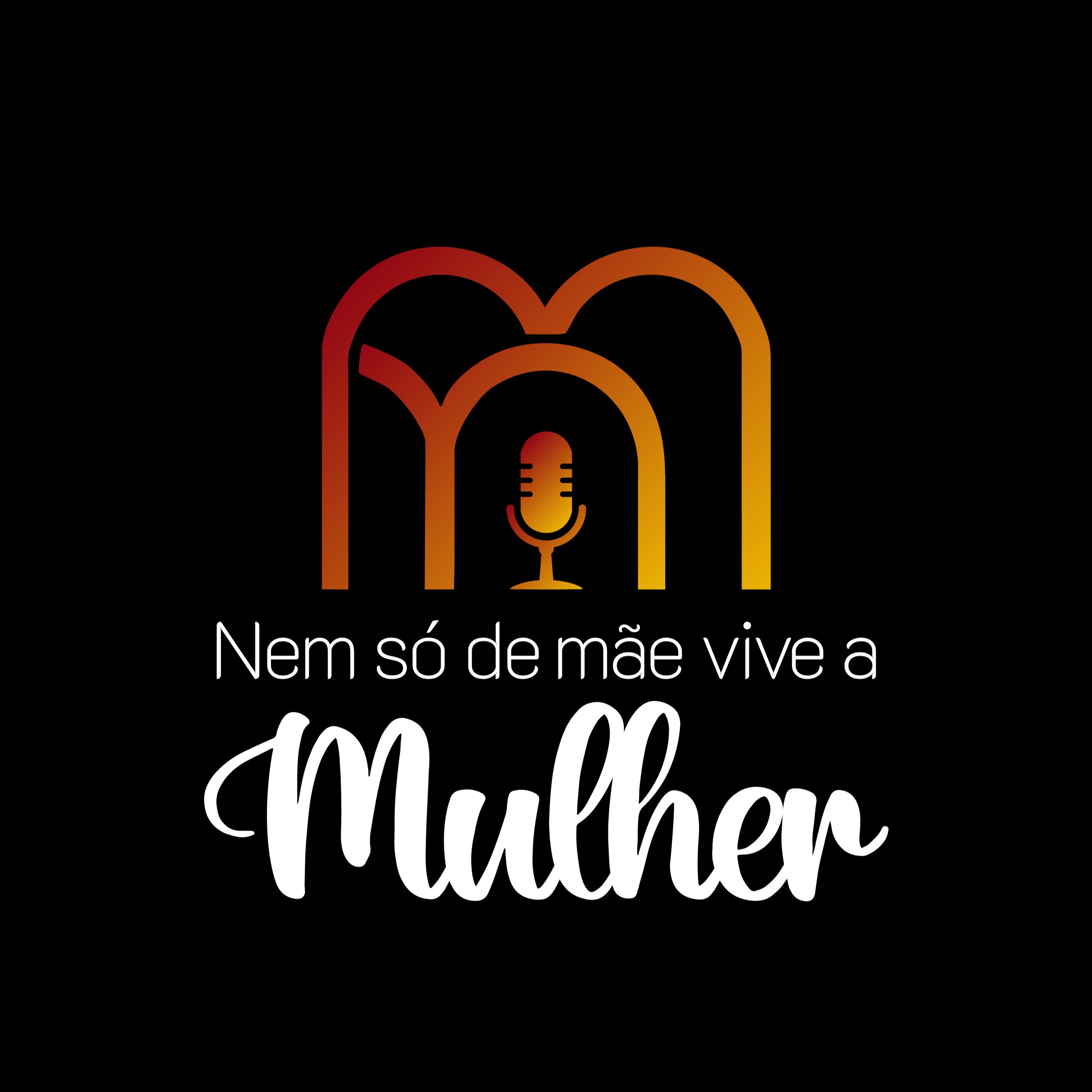 Nem Só de Mãe Vive a Mulher
