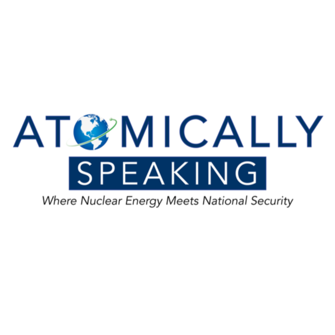 Atomically Speaking, the Nuclear Energy and National Security Coalition's Official Podcast
