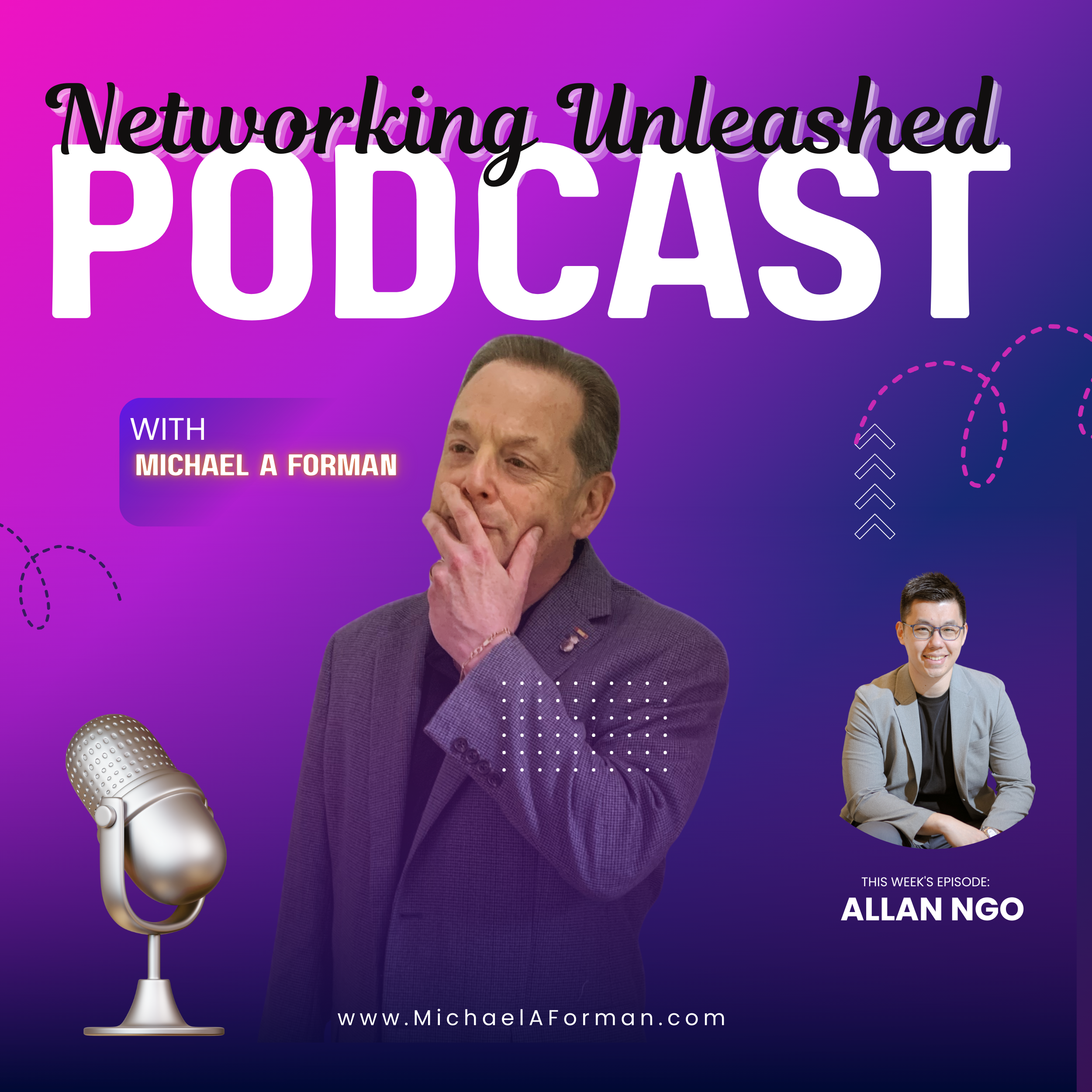 Networking Unleashed: An Interview with Allan Ngo and Michael A Forman, Professional Speaker