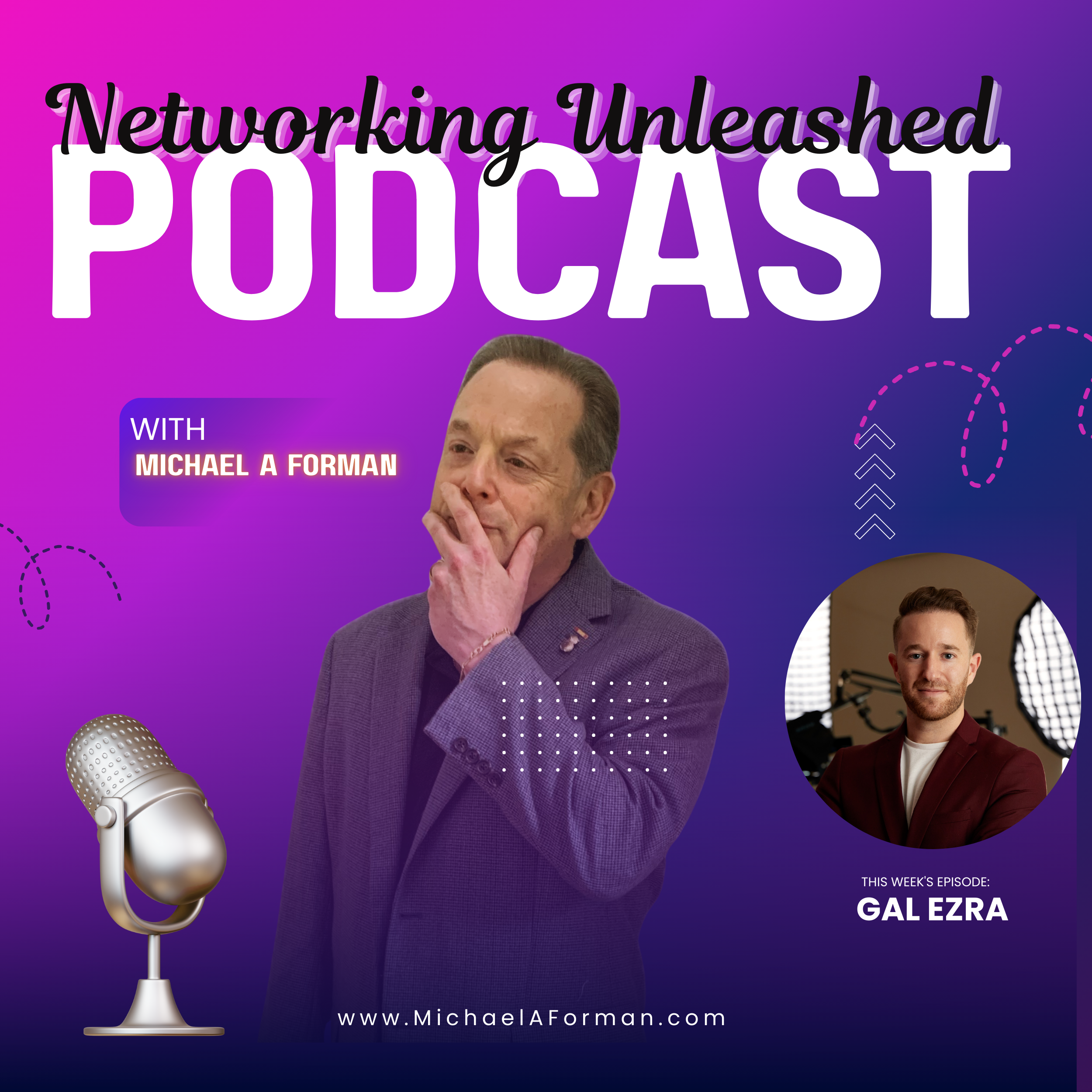 Networking Unleashed: An Interview with Gal Ezra and Michael A Forman, Professional Speaker