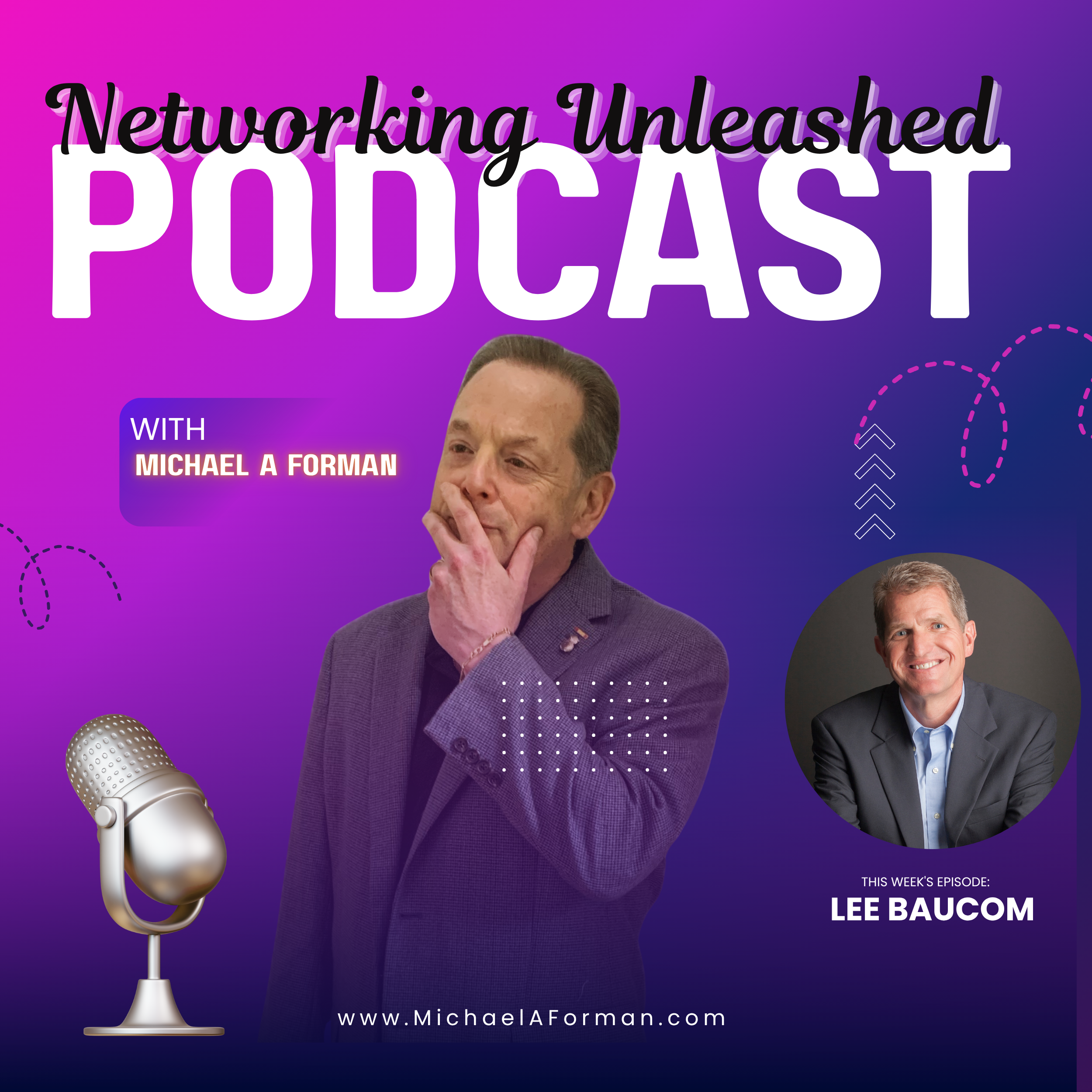 Networking Unleashed: An Interview with Lee Baucom and Michael A Forman, Professional Speaker