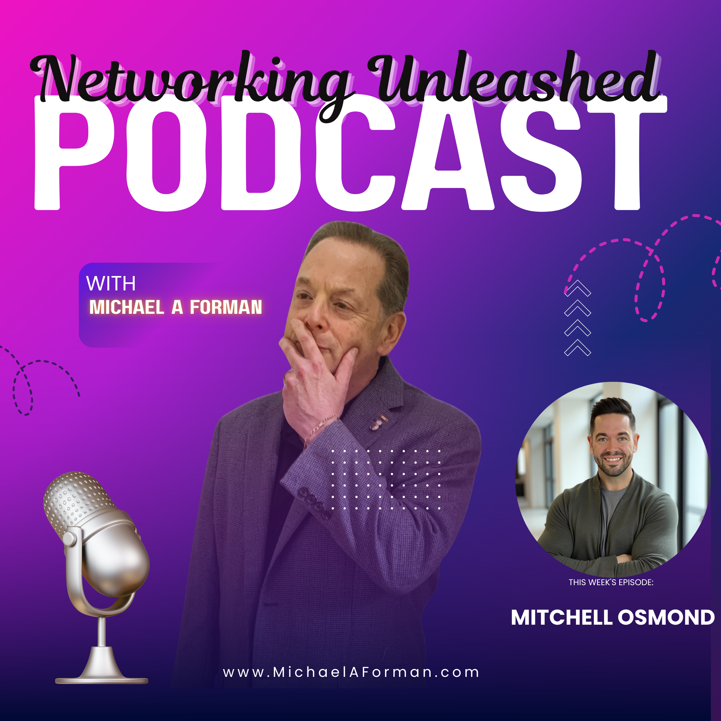 Networking Unleashed: An Interview with Mitchell Osmond and Michael A Forman, Professional Speaker