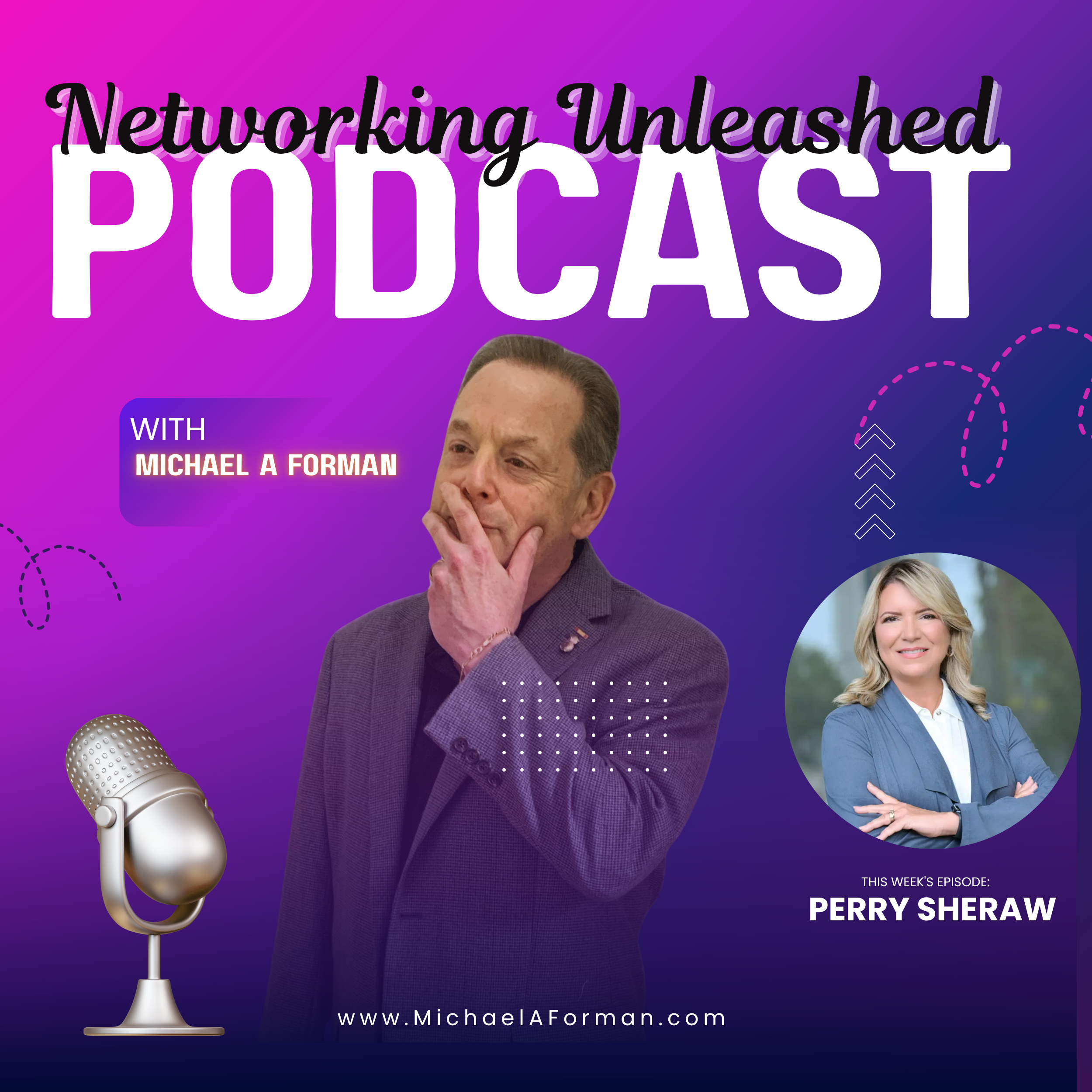 Networking Unleashed: An Interview with Perry Sheraw and Michael A Forman, Professional Speaker