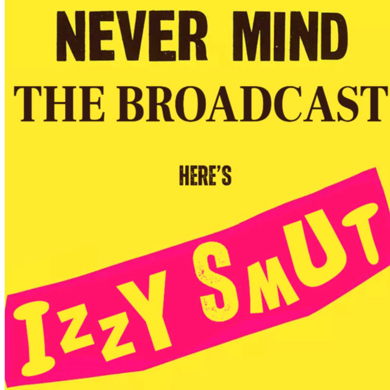 Never Mind The Broadcast, Here’s Izzy Smut