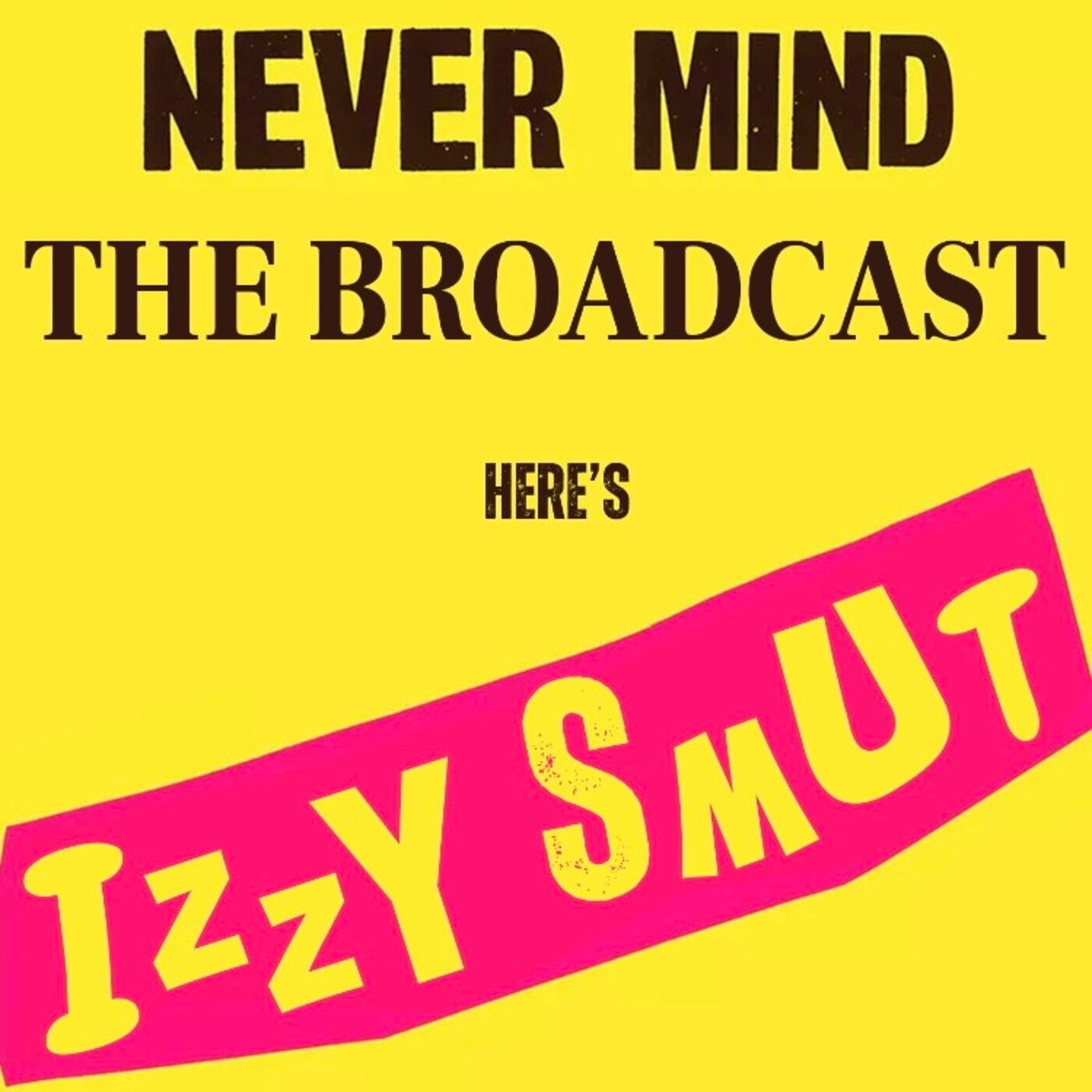 Never Mind The Broadcast, Here’s Izzy Smut
