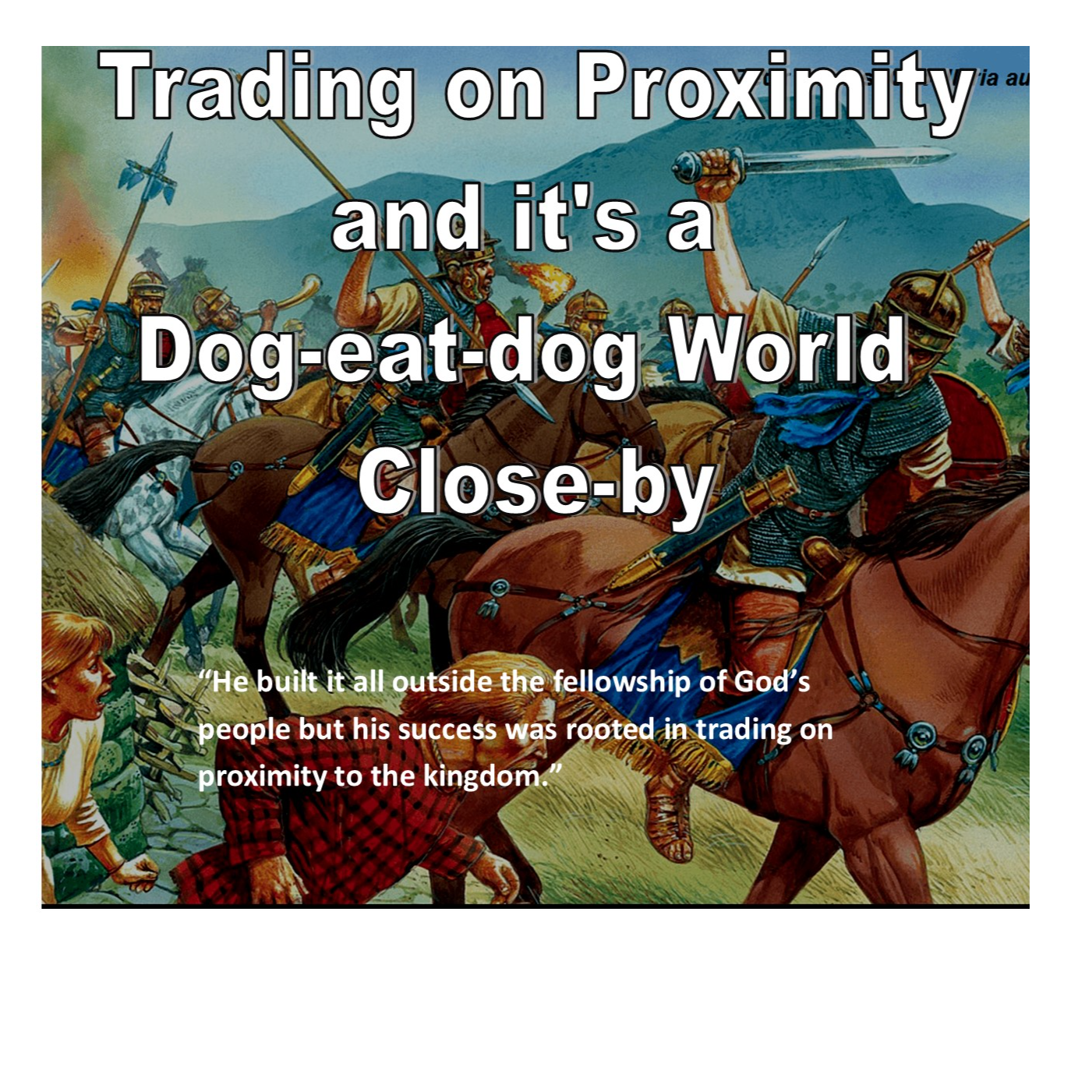 Trading on Proximity, Semblance, and It's a Dog-eat-dog World Close-by