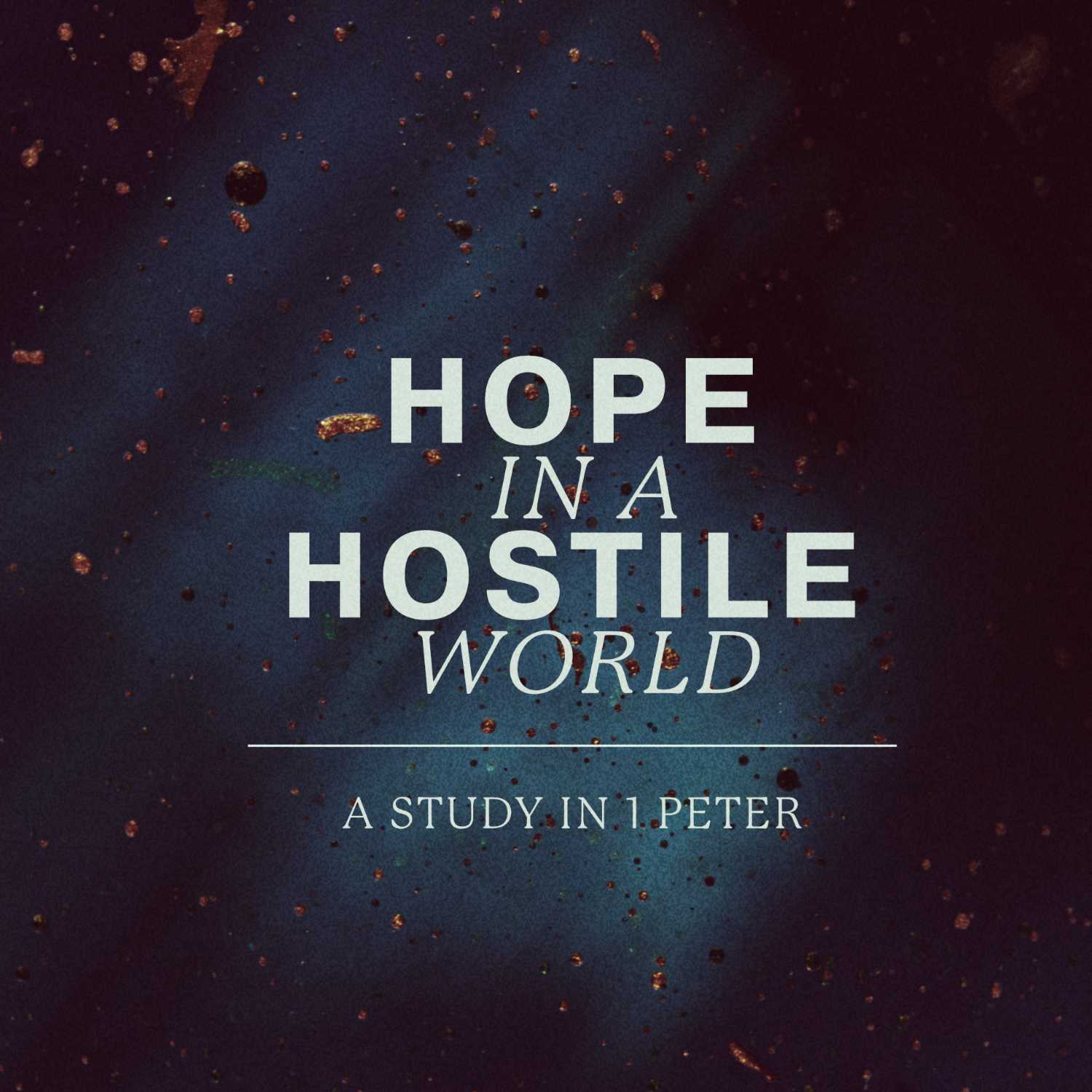 Hope in a Hostile World :: Living as God's Holy People in a Fallen World